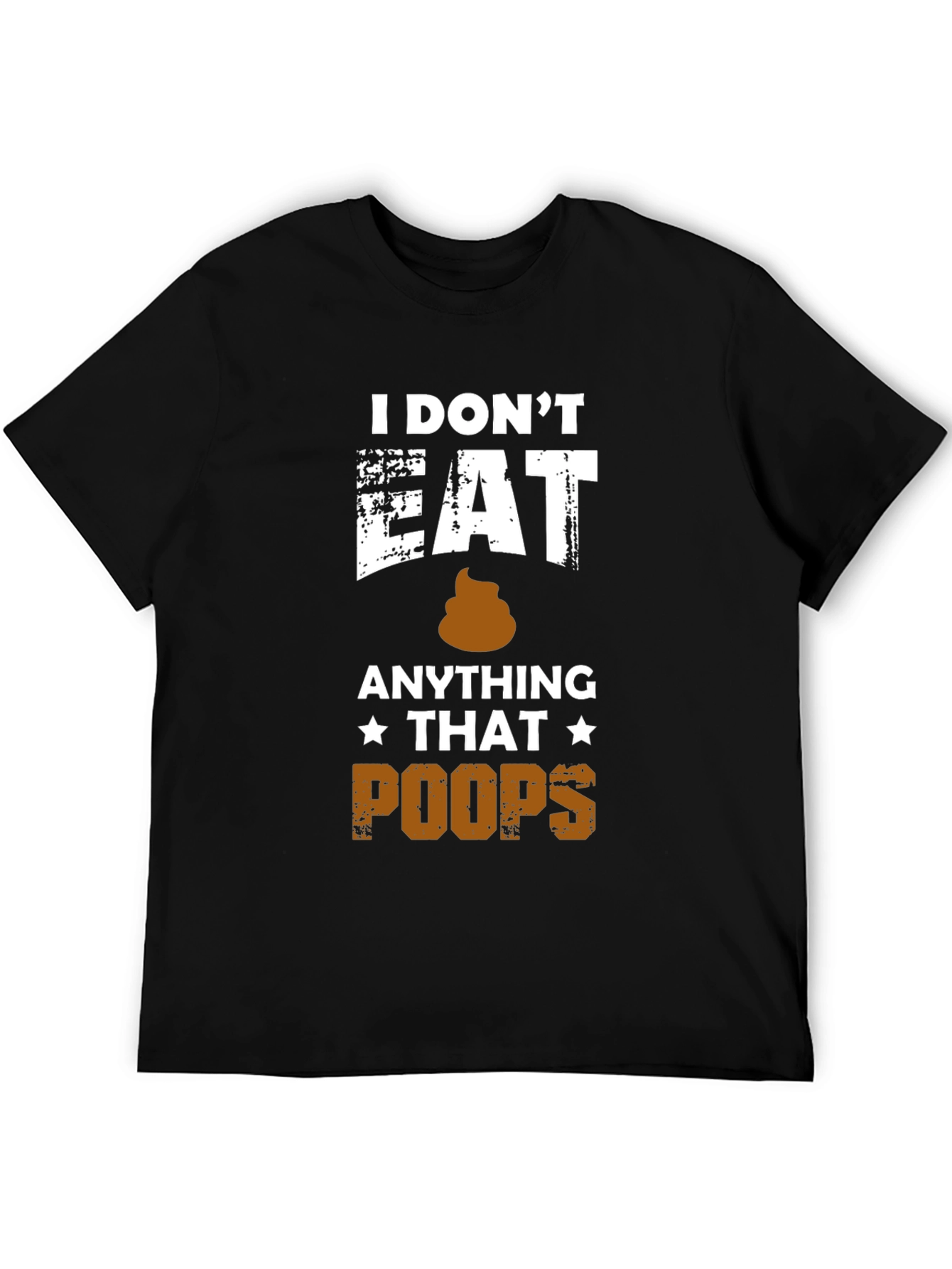 I Dont Eat Anything That Poops T-Shirt