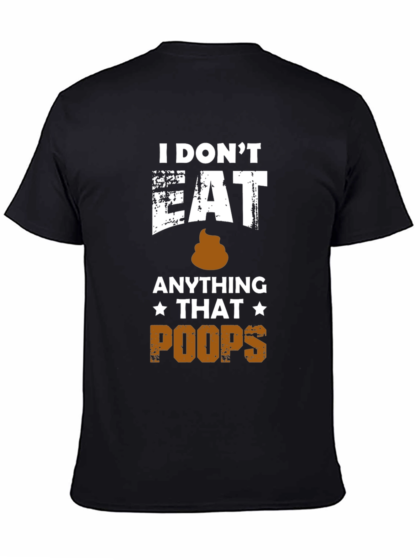 I Dont Eat Anything That Poops T-Shirt
