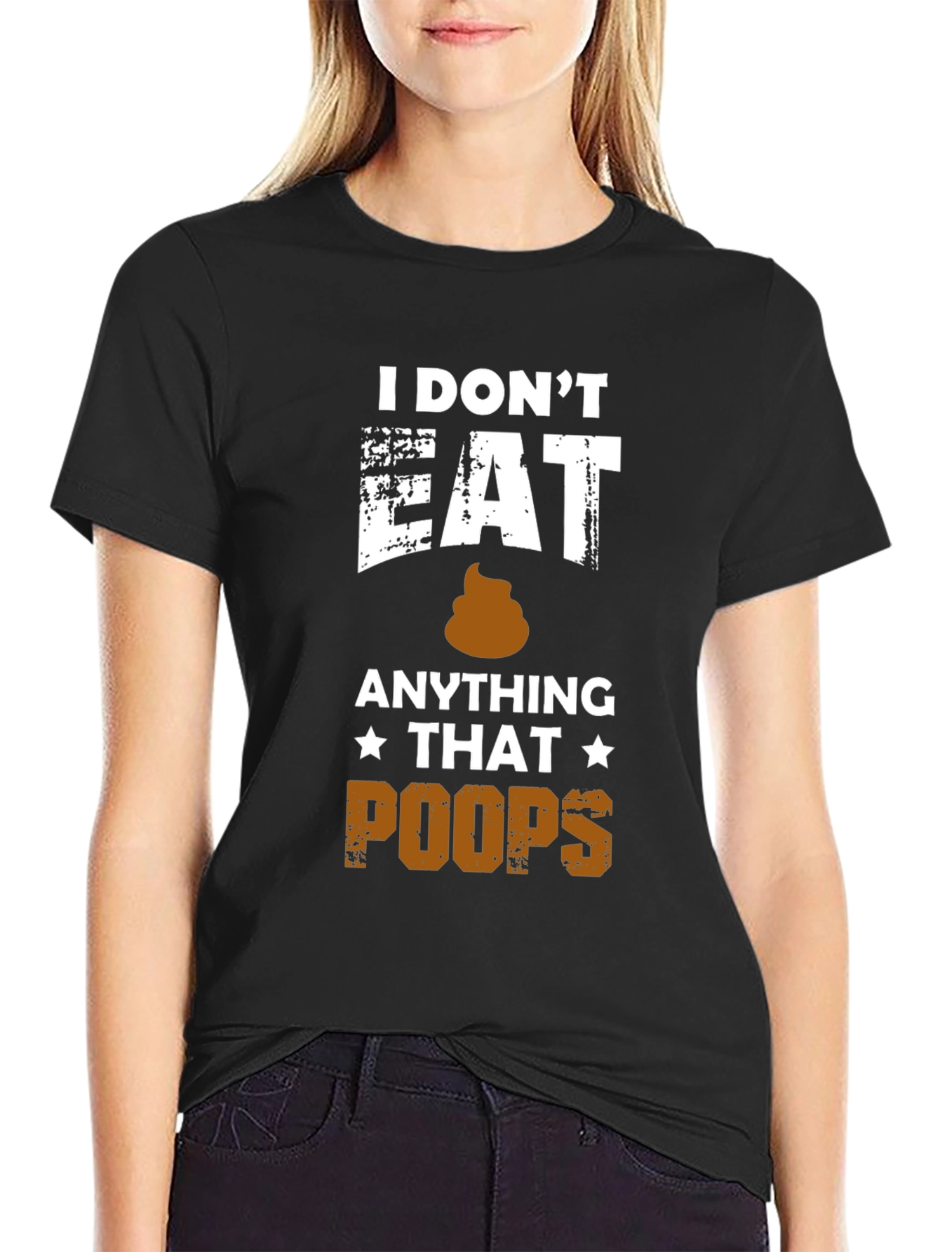 I Dont Eat Anything That Poops T-Shirt