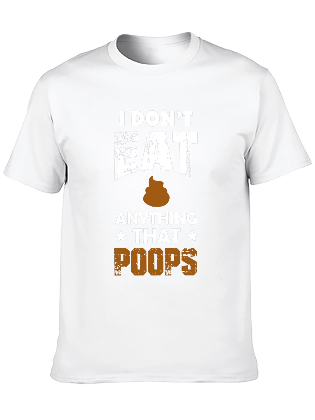 I Dont Eat Anything That Poops T-Shirt