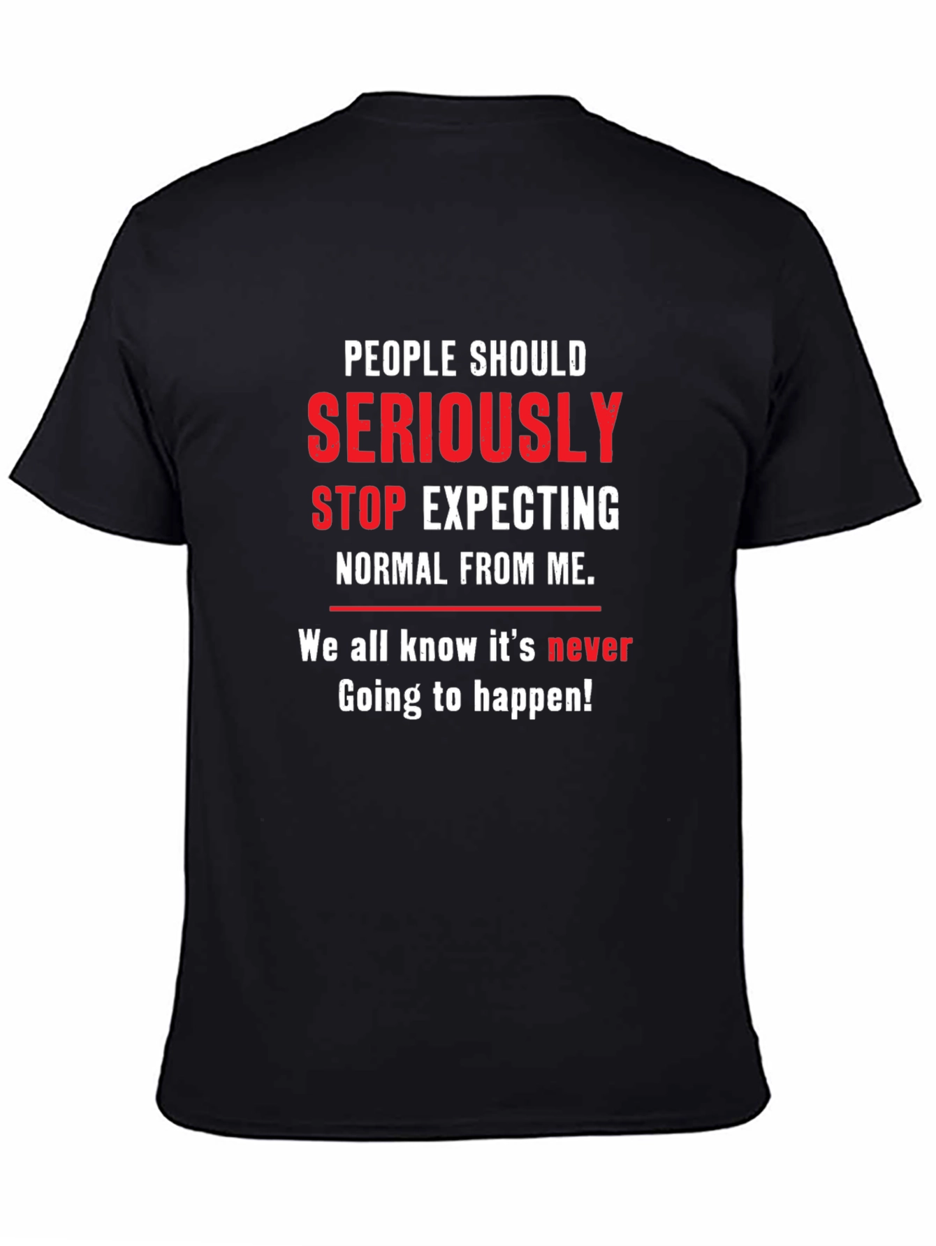 People Should Seriously Stop Expecting T-Shirt