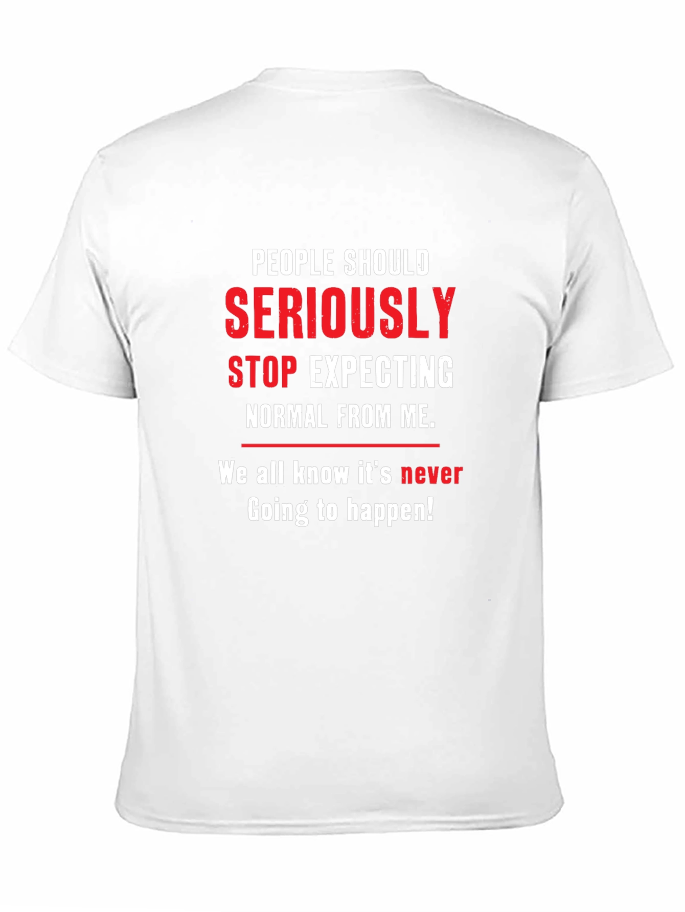 People Should Seriously Stop Expecting T-Shirt