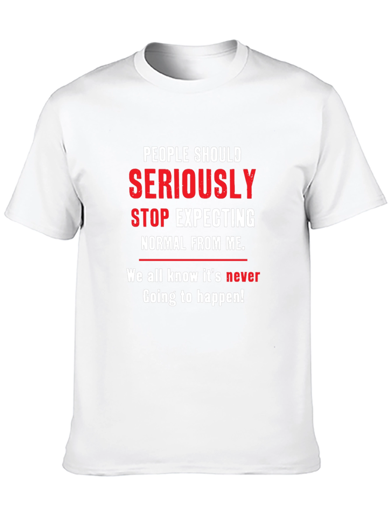 People Should Seriously Stop Expecting T-Shirt