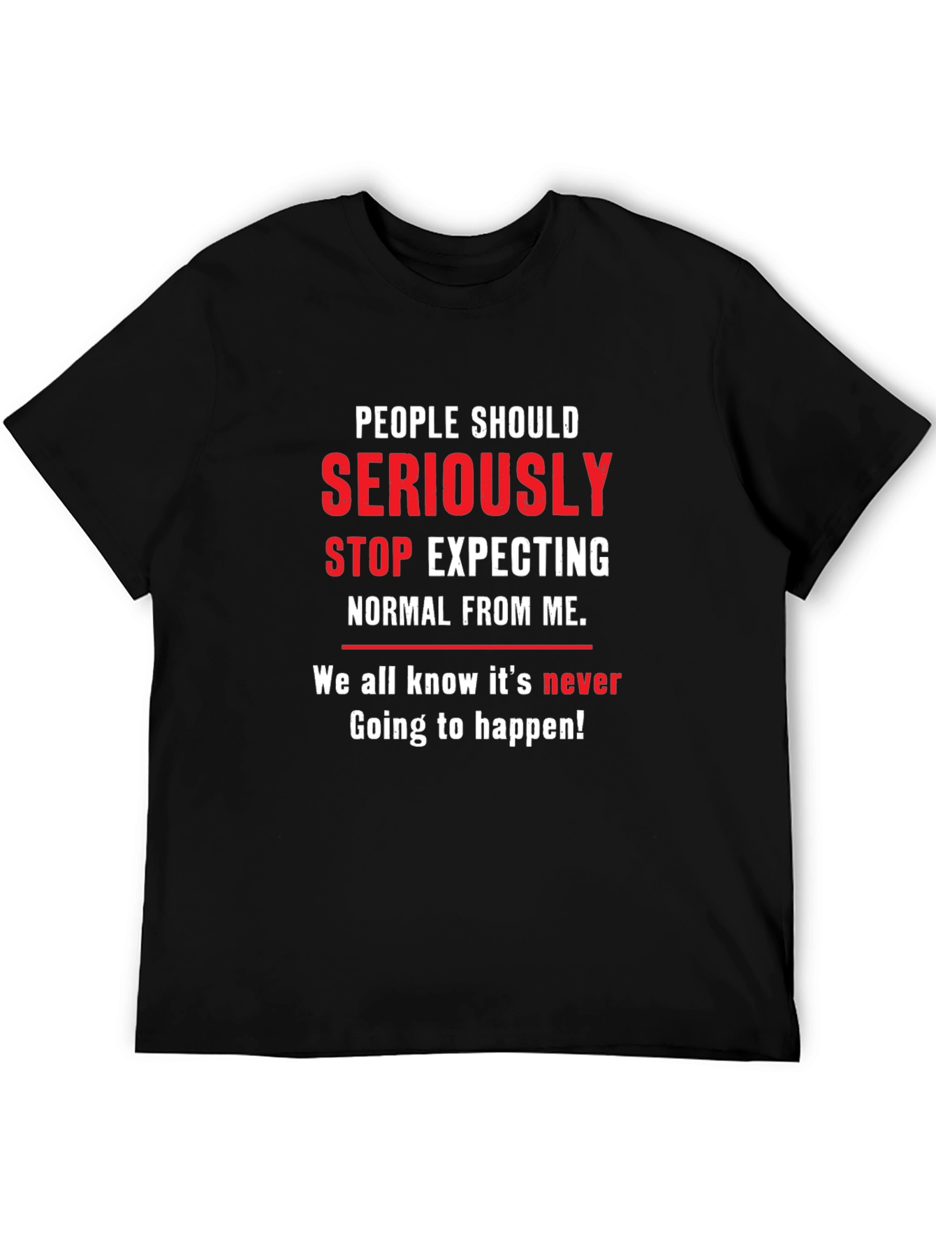 People Should Seriously Stop Expecting T-Shirt
