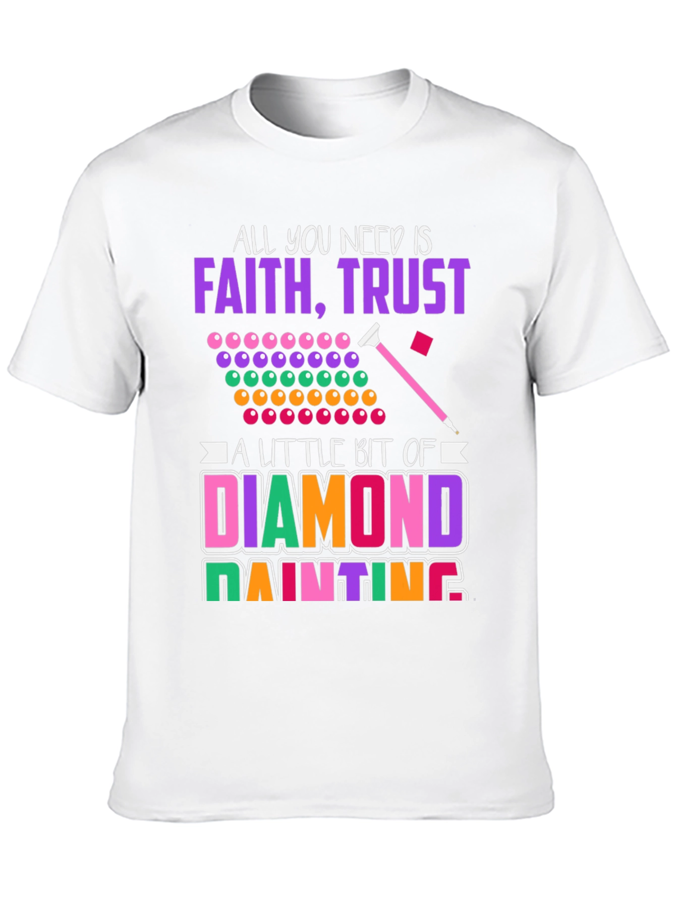 Faith Trust & Diamond Painting T-Shirt