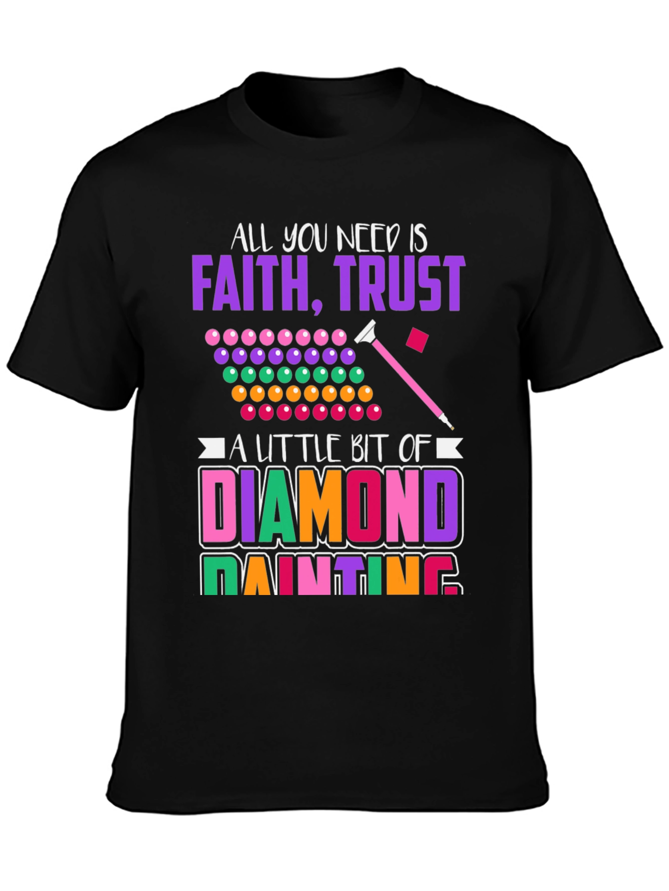 Faith Trust & Diamond Painting T-Shirt