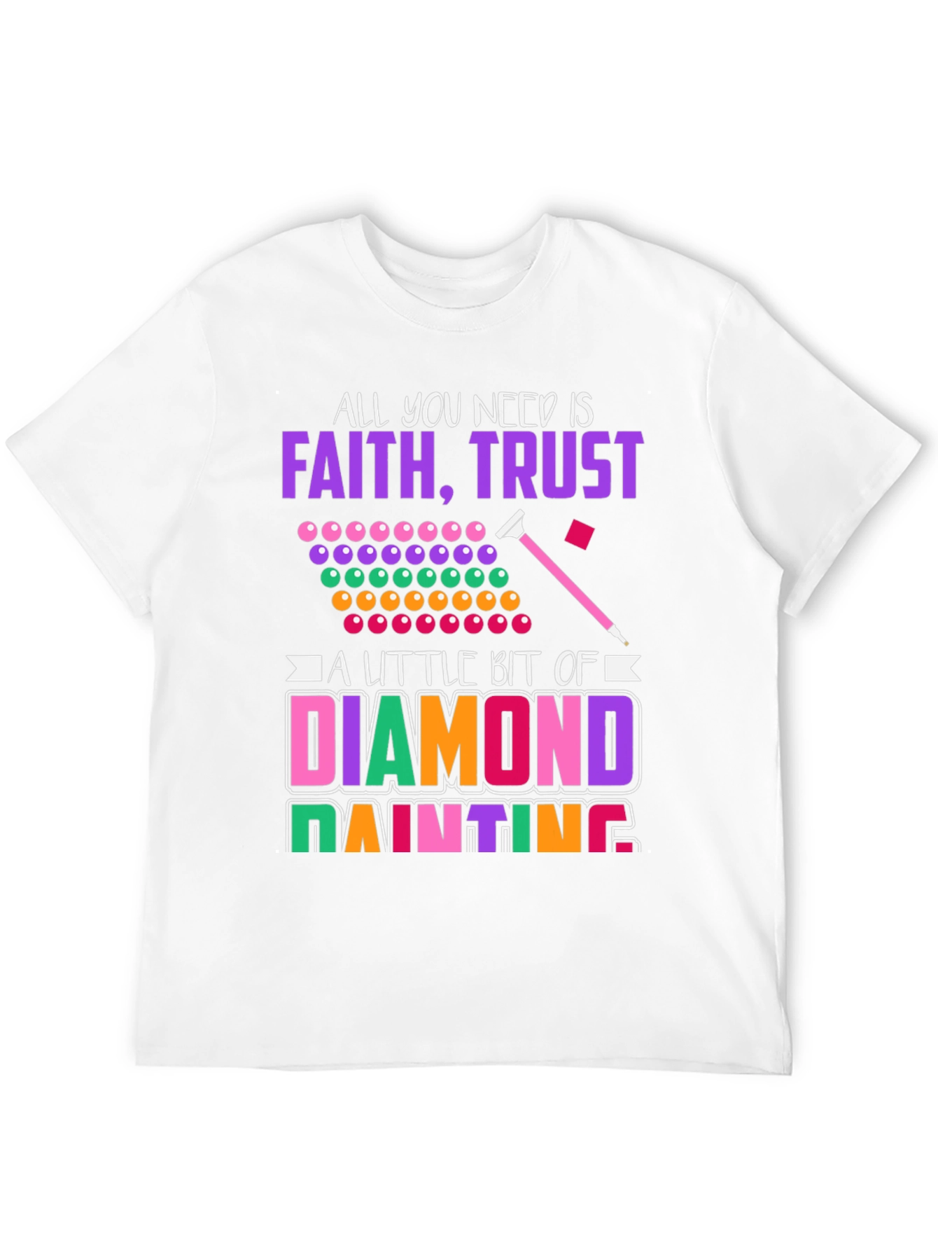 Faith Trust & Diamond Painting T-Shirt