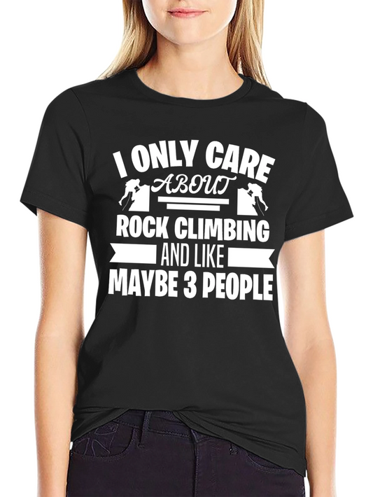 Rock Climbing Fan T-Shirt - Only Care About 3 People Tee
