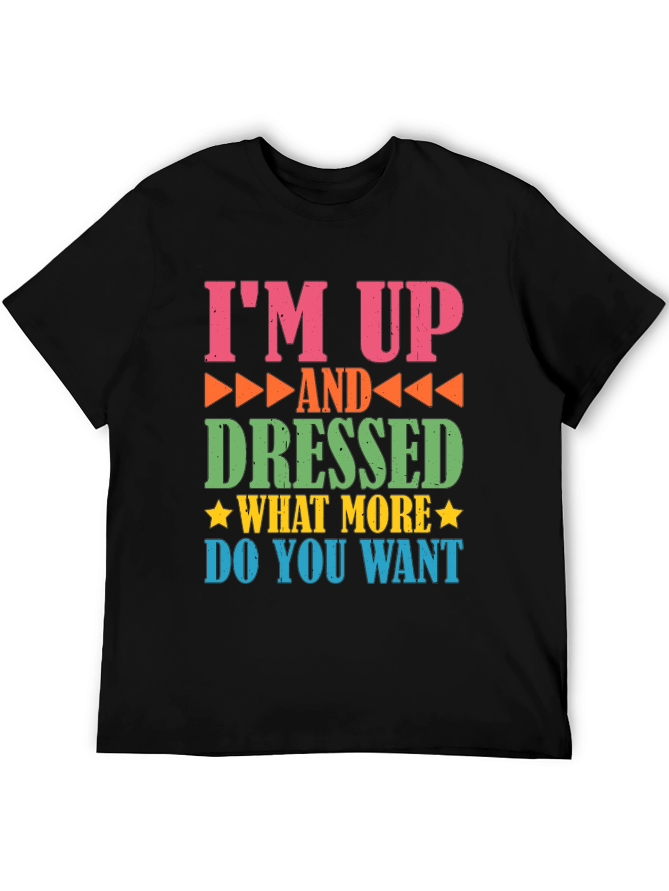 Funny Im Up and Dressed Graphic Tee