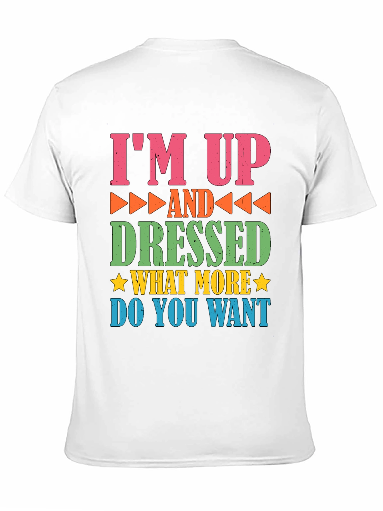 Funny Im Up and Dressed Graphic Tee