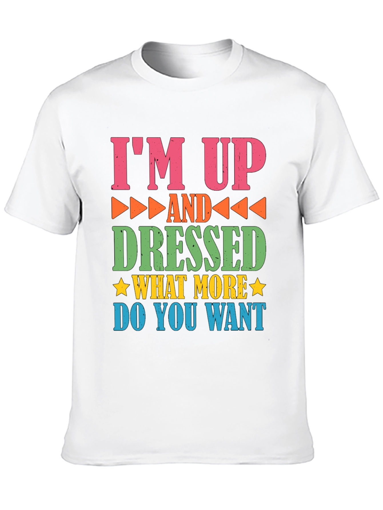 Funny Im Up and Dressed Graphic Tee