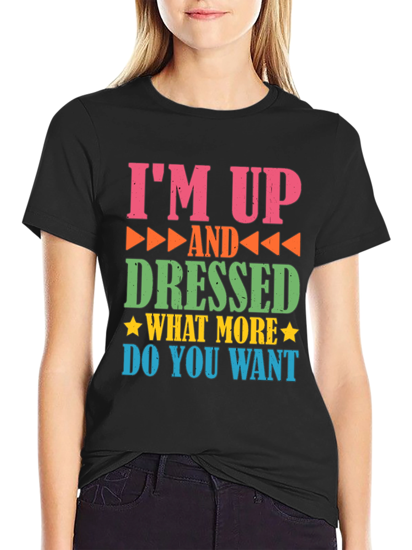 Funny Im Up and Dressed Graphic Tee