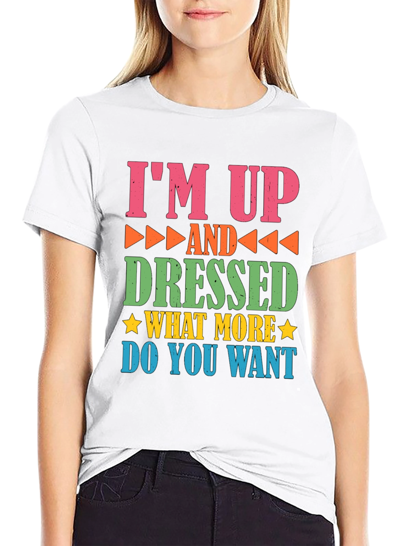 Funny Im Up and Dressed Graphic Tee