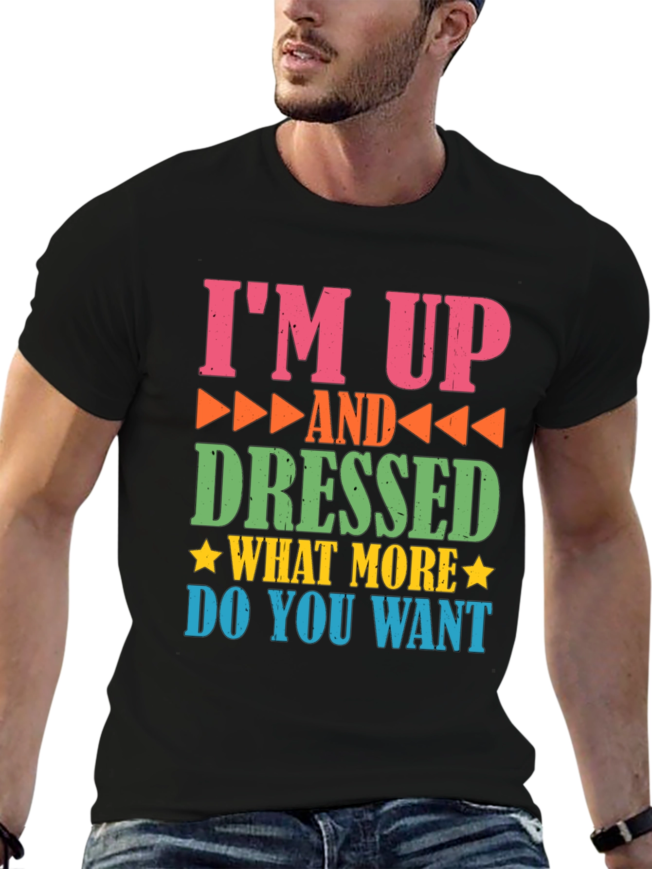 Funny Im Up and Dressed Graphic Tee