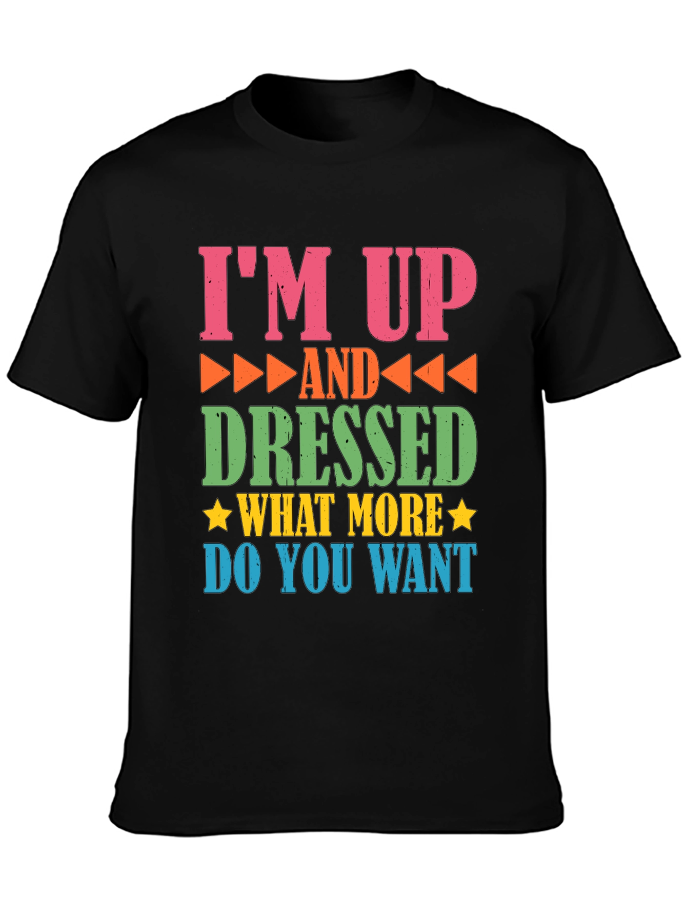 Funny Im Up and Dressed Graphic Tee