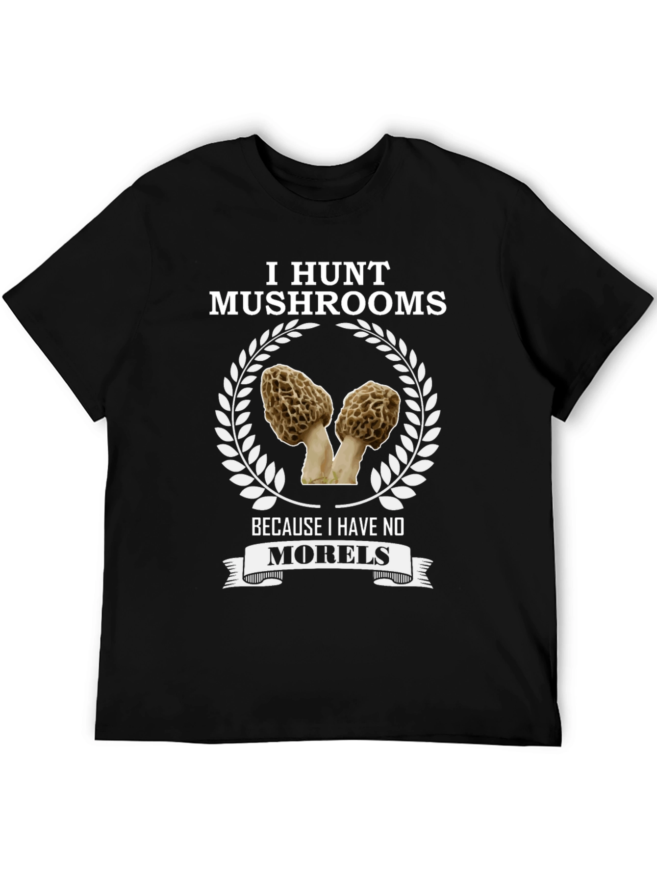I Hunt Mushrooms T-Shirt - Morel Lover Tee
