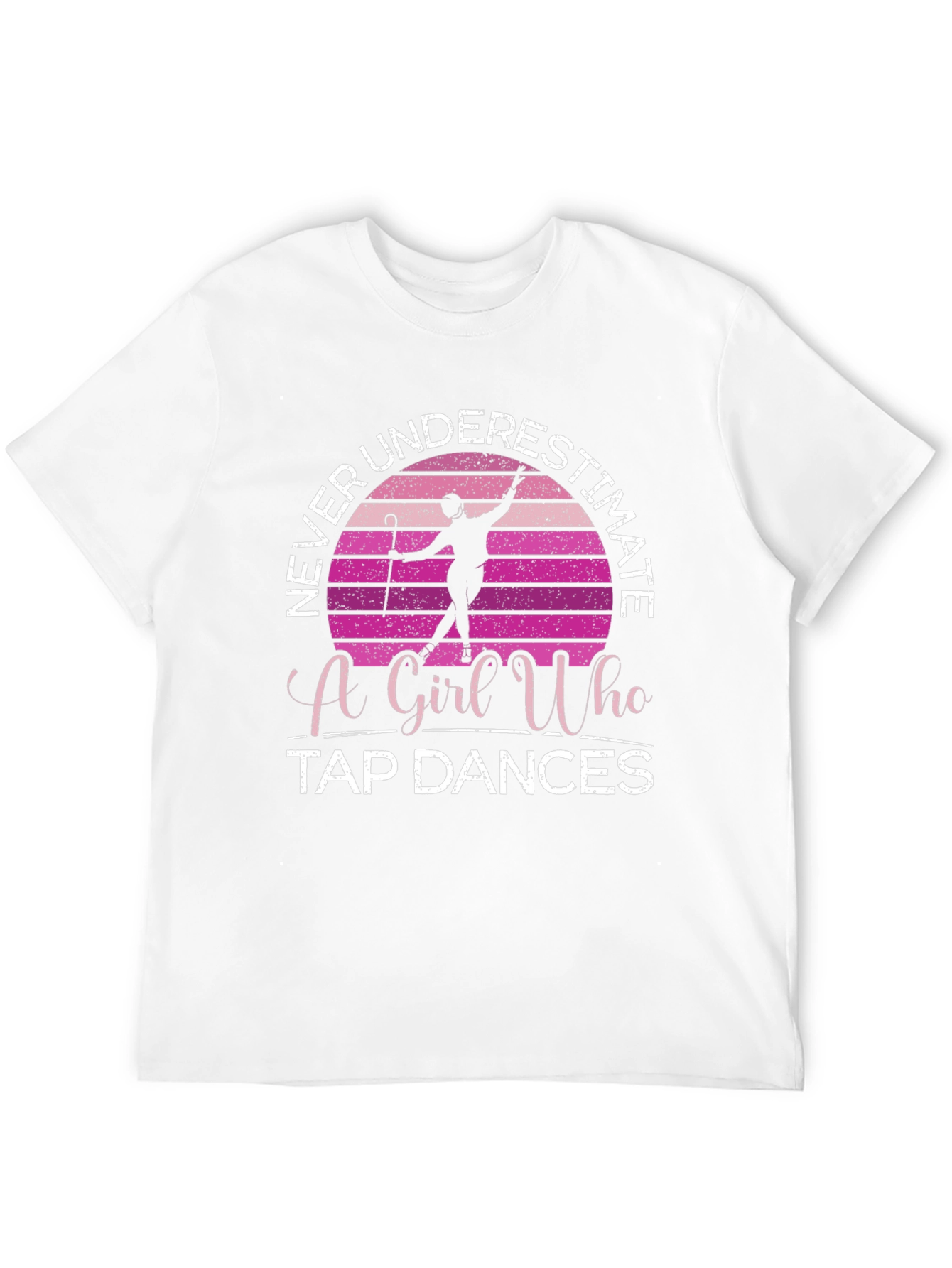Never Underestimate a Girl Who Tap Dances T-Shirt
