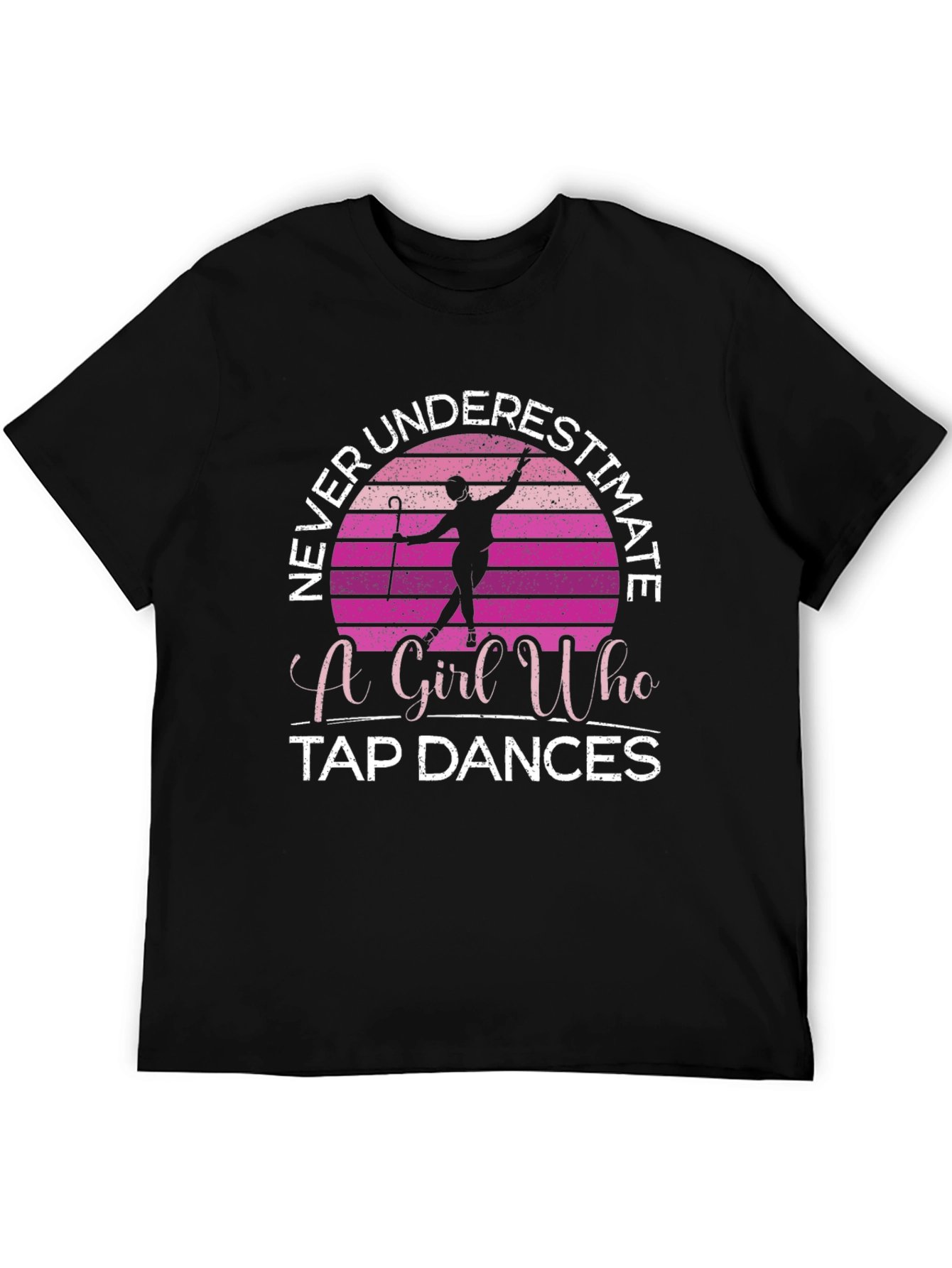 Never Underestimate a Girl Who Tap Dances T-Shirt
