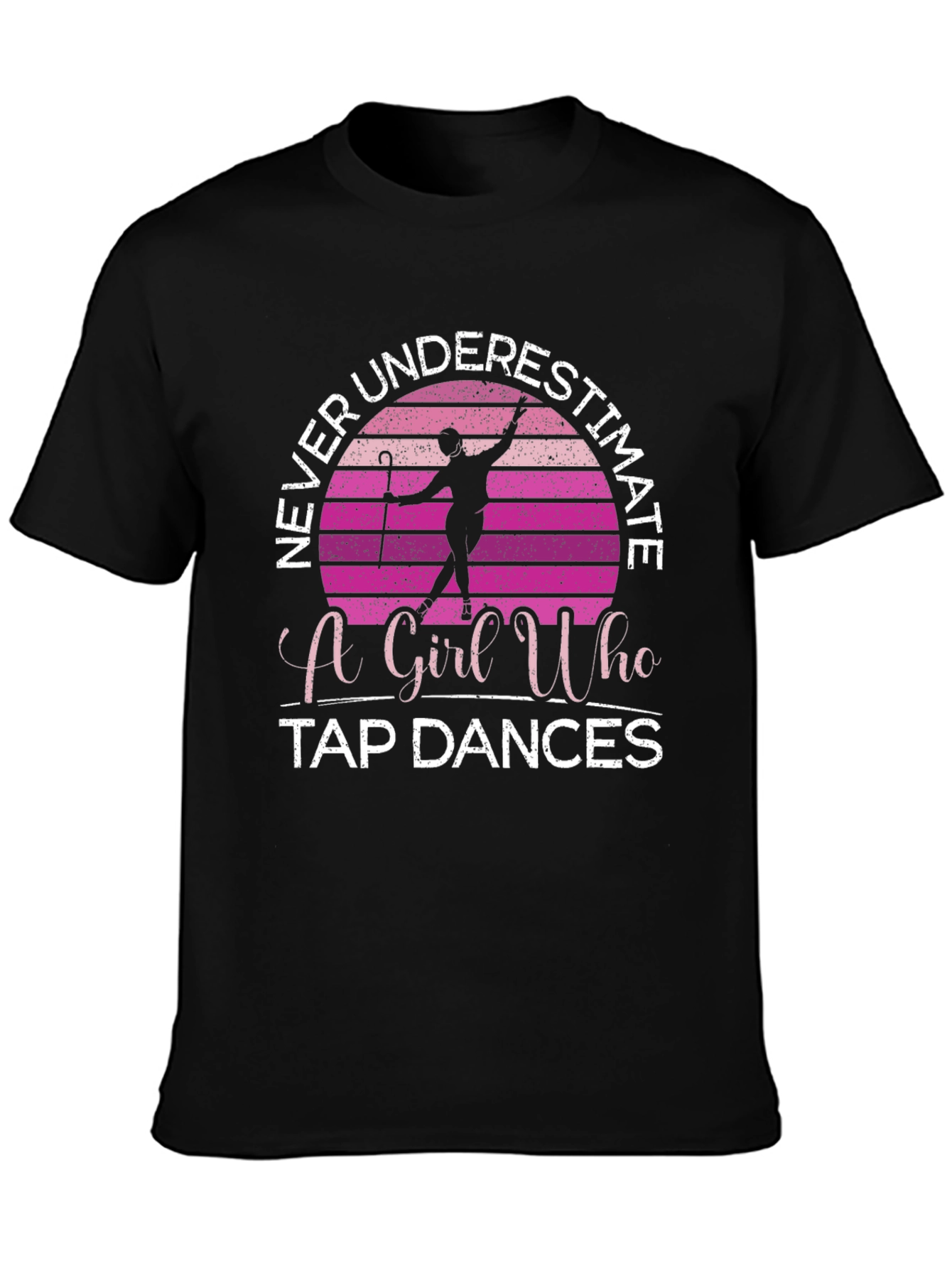 Never Underestimate a Girl Who Tap Dances T-Shirt