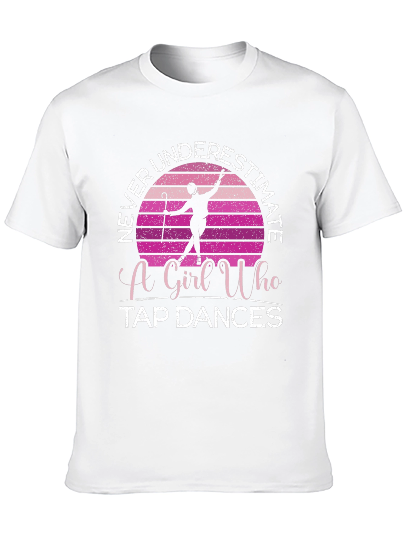 Never Underestimate a Girl Who Tap Dances T-Shirt