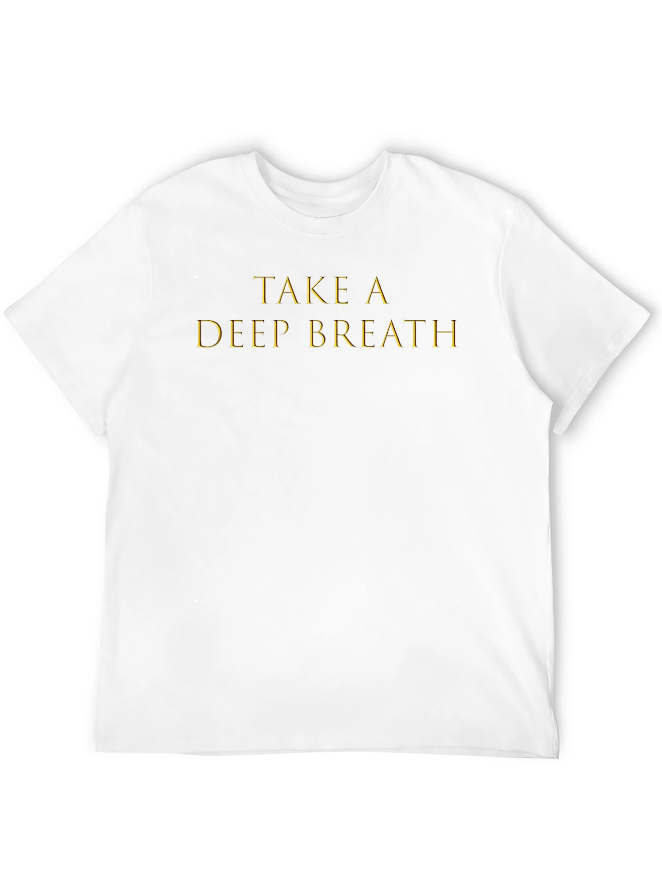 Take A Deep Breath T-Shirt Relax and Unwind