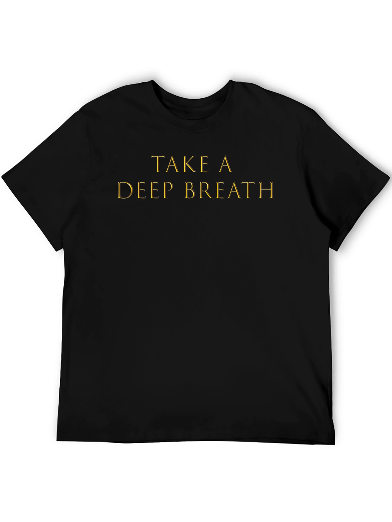 Take A Deep Breath T-Shirt Relax and Unwind