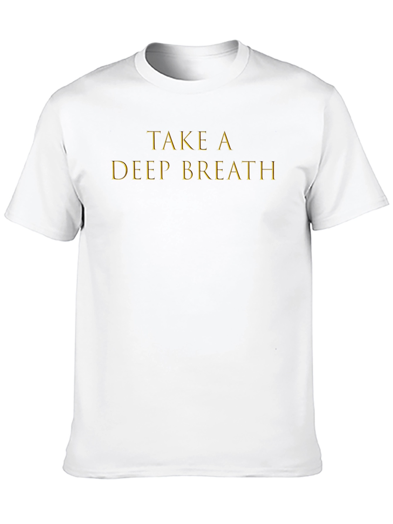 Take A Deep Breath T-Shirt Relax and Unwind