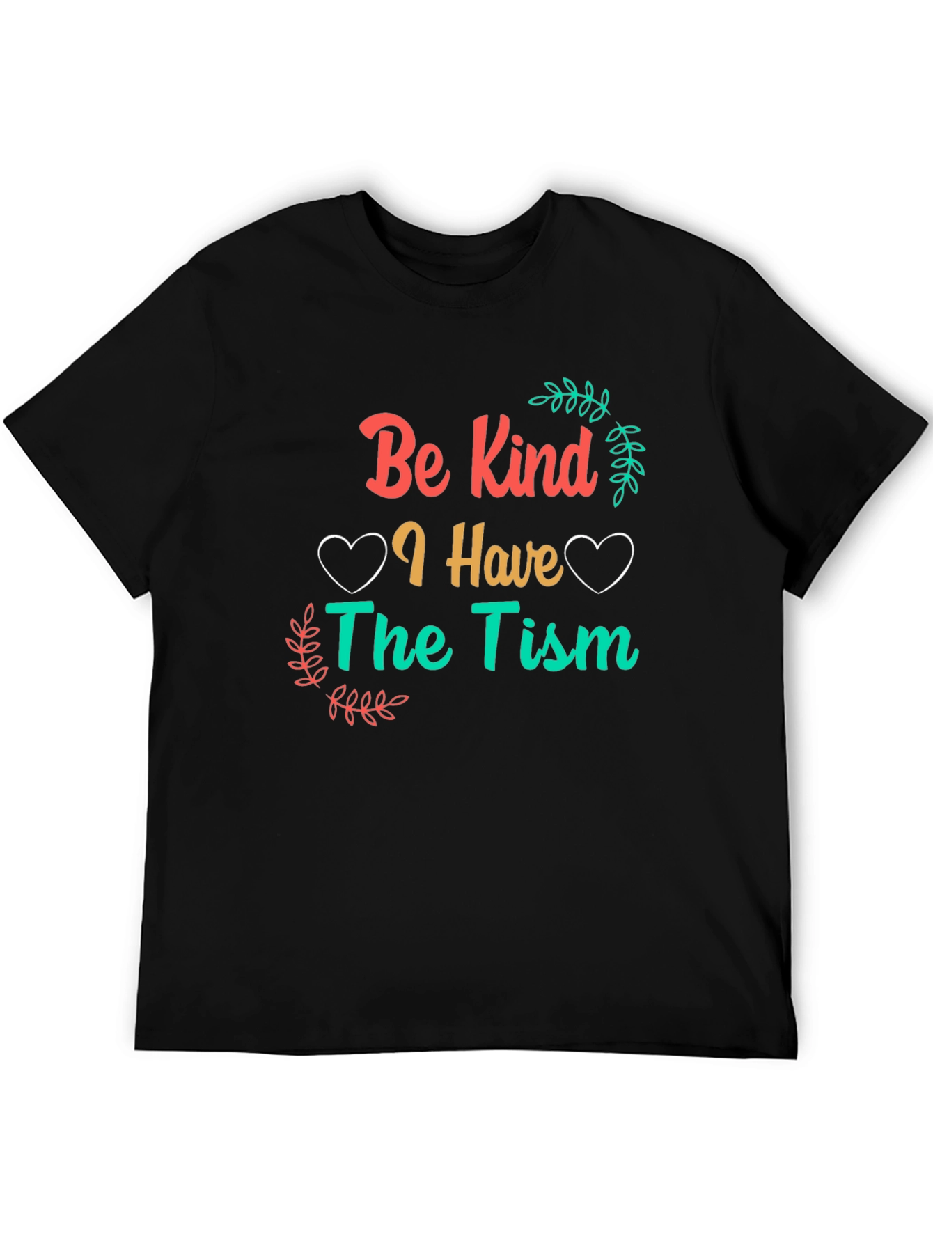 Be Kind I Have The Tism Awareness T-Shirt