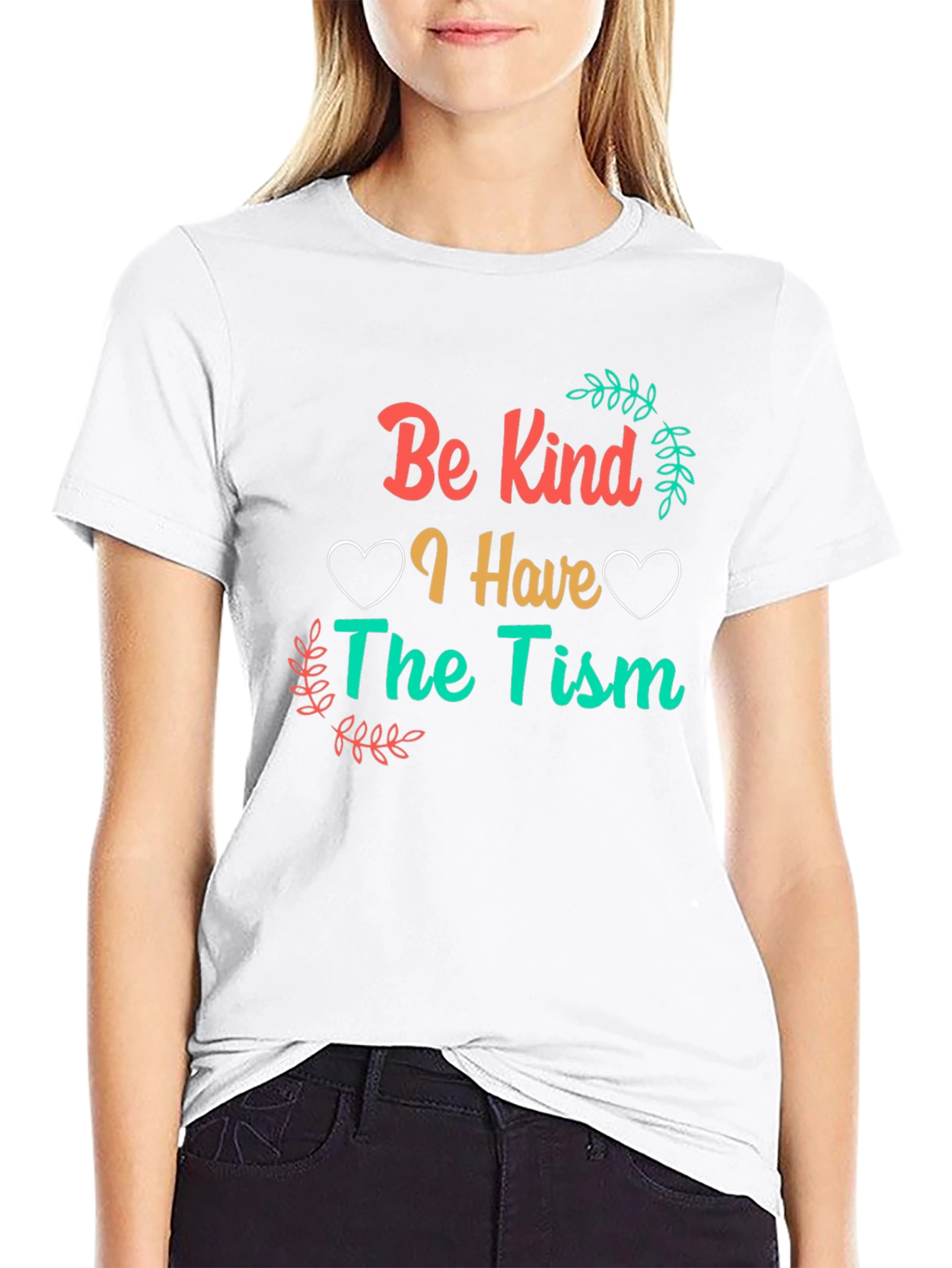 Be Kind I Have The Tism Awareness T-Shirt