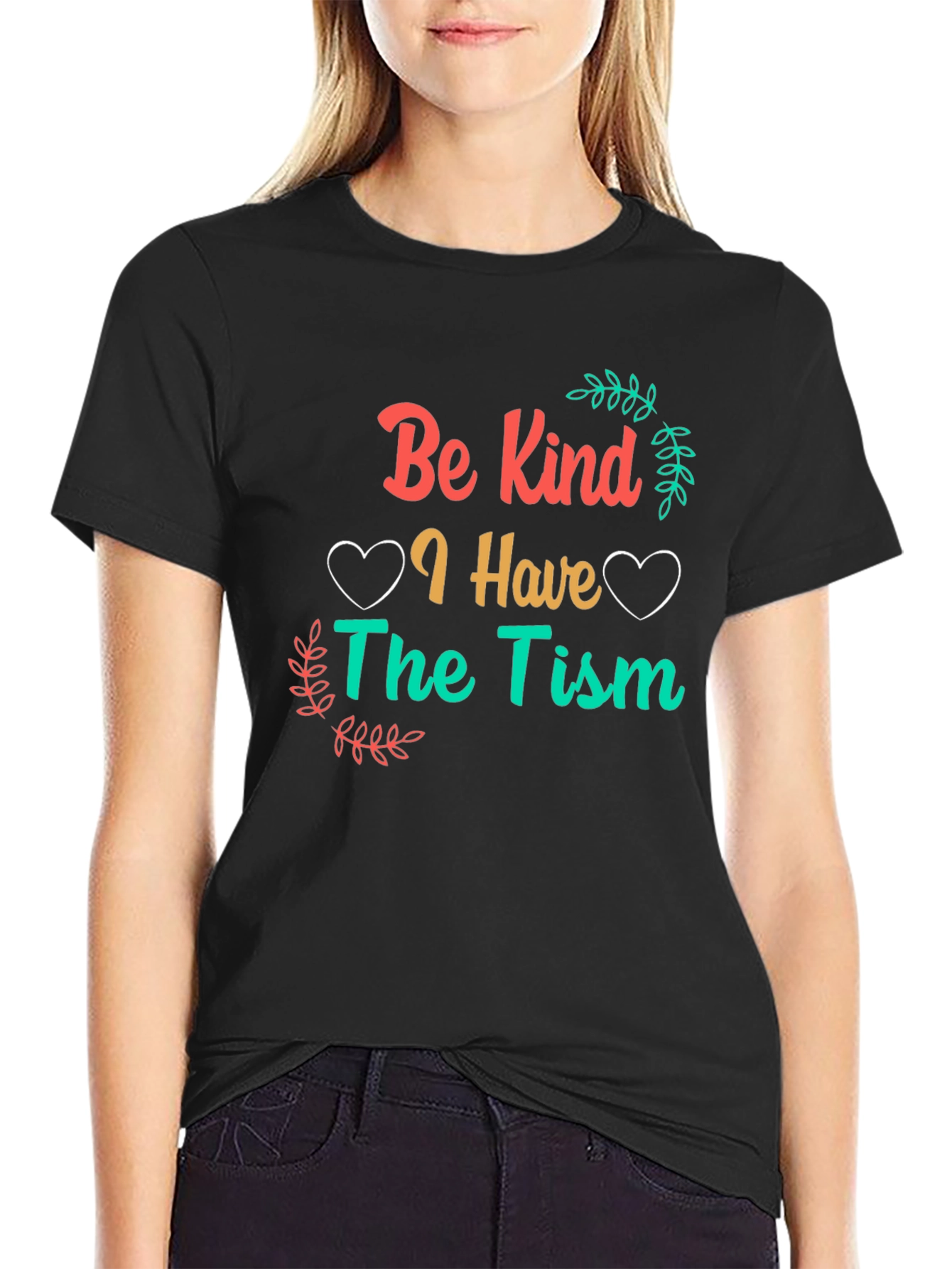 Be Kind I Have The Tism Awareness T-Shirt
