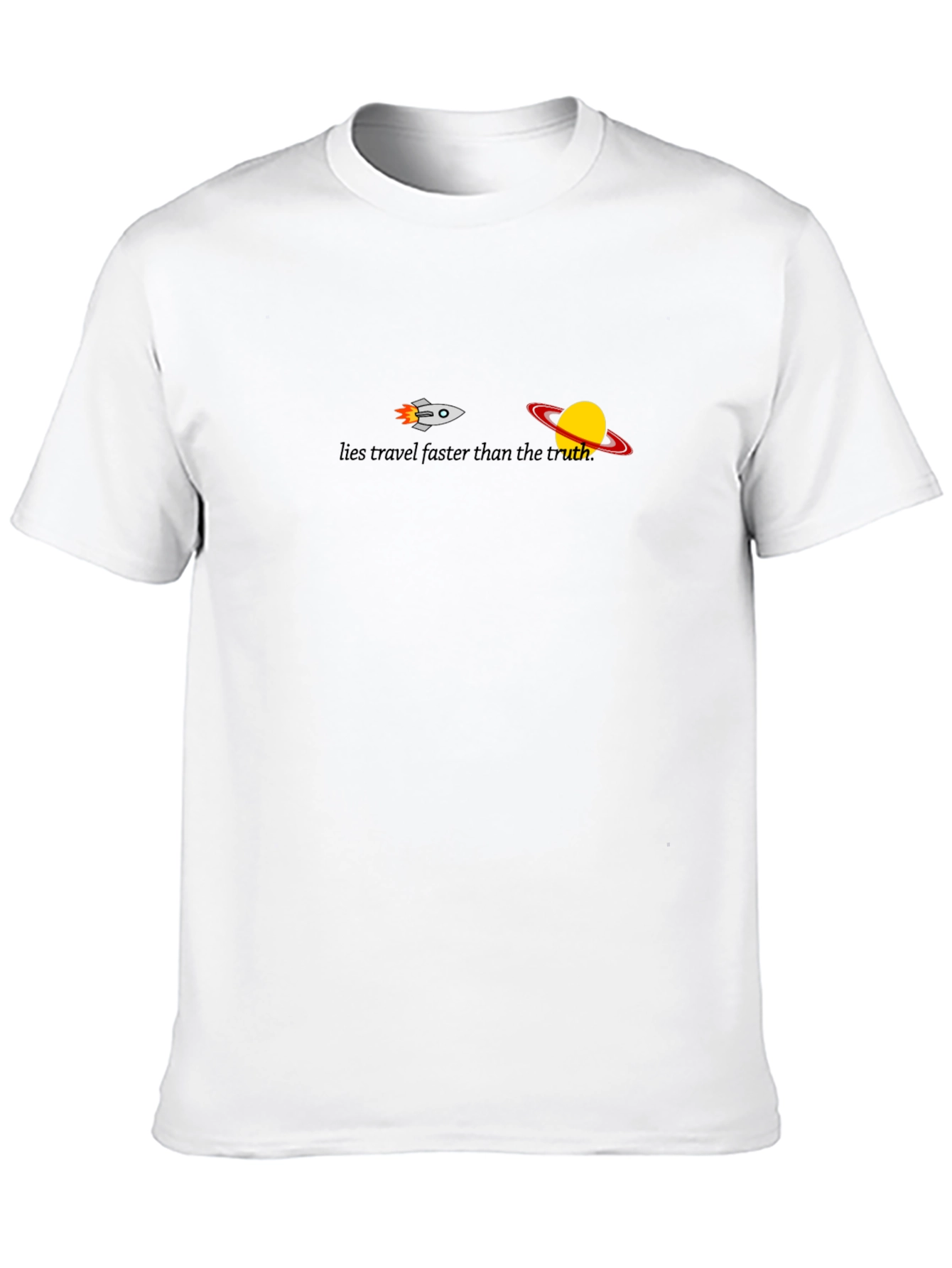 Lies Travel Faster Than The Truth Graphic Tee