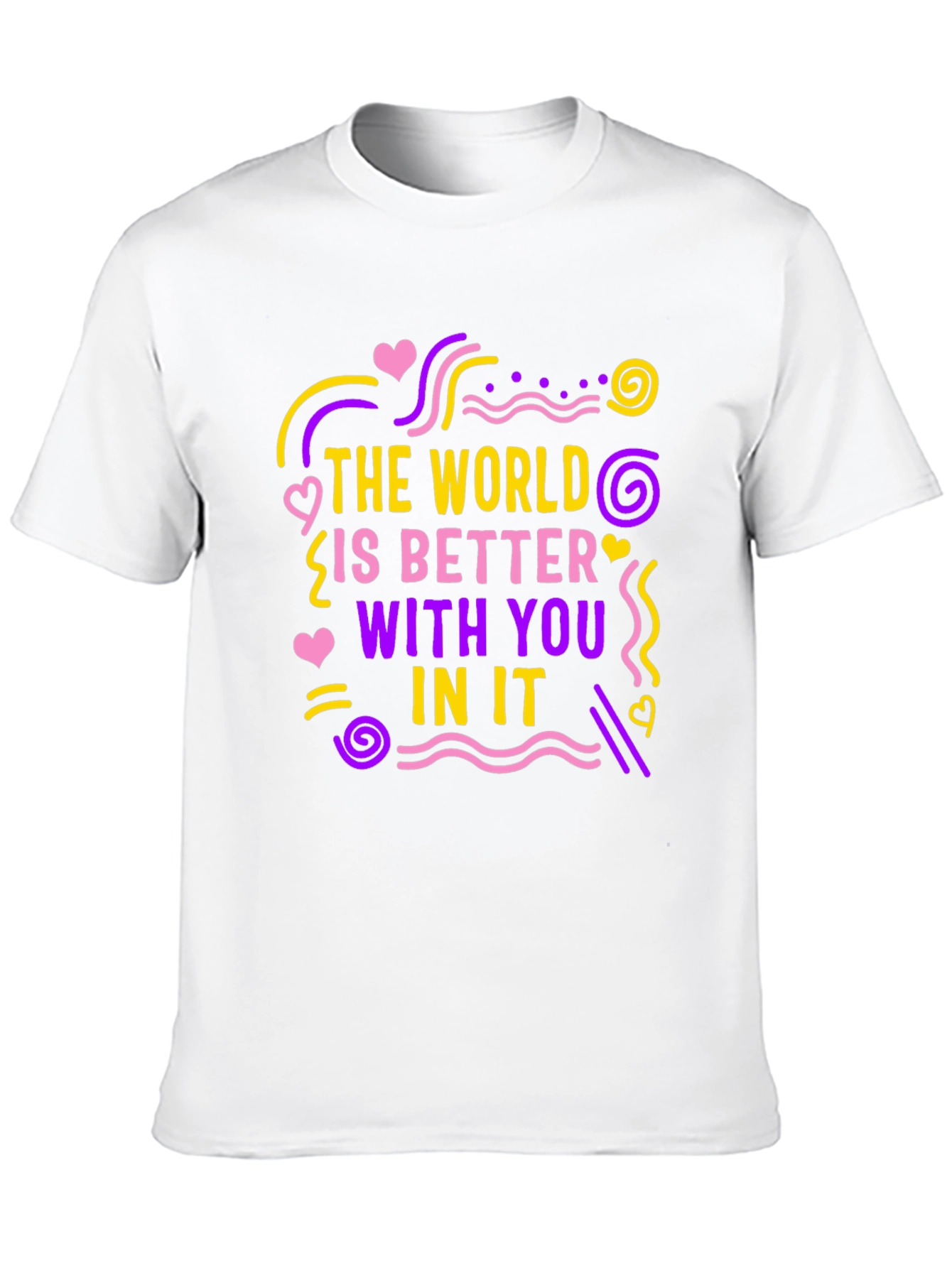 The World Is Better With You T-Shirt