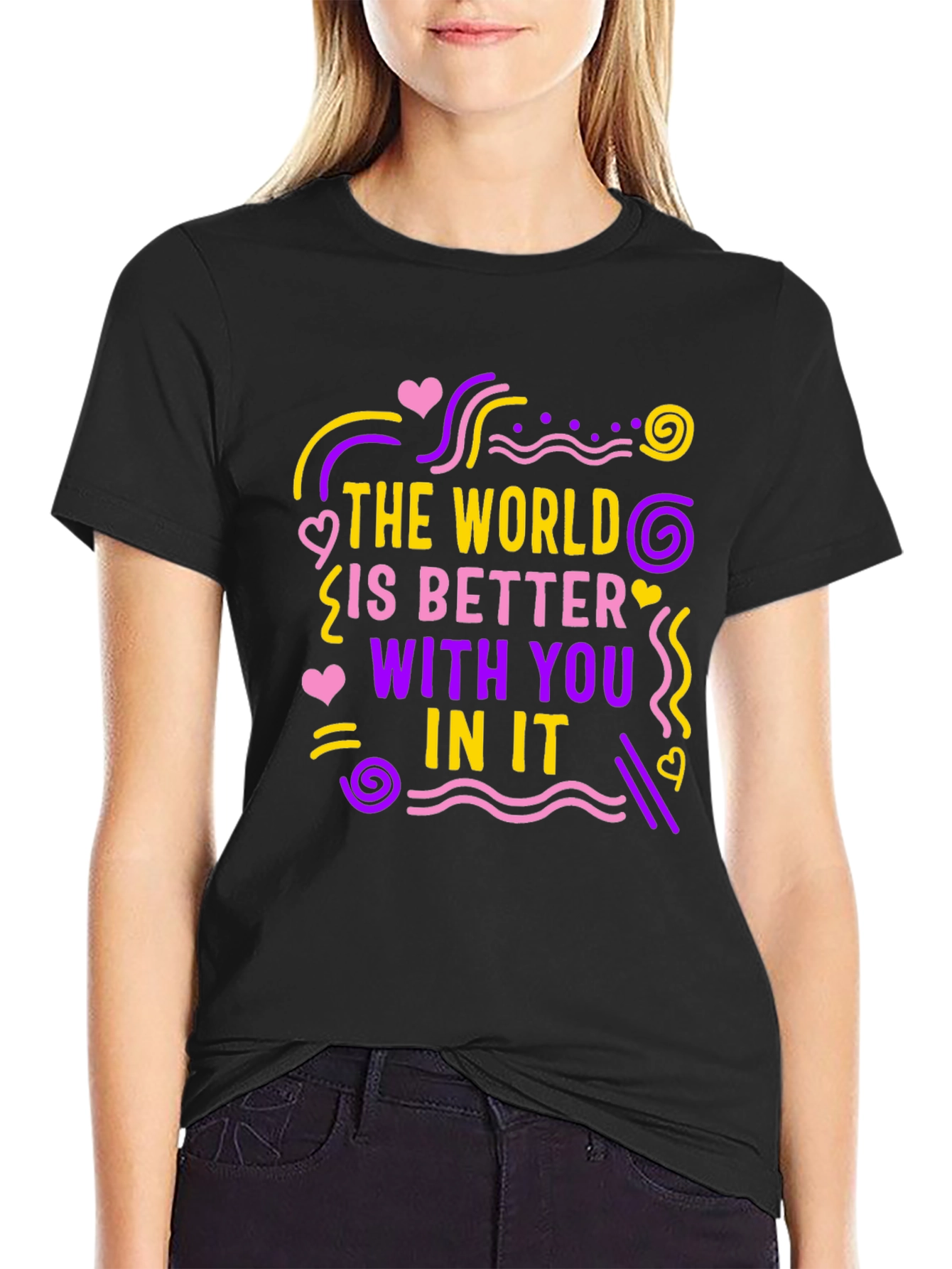 The World Is Better With You T-Shirt