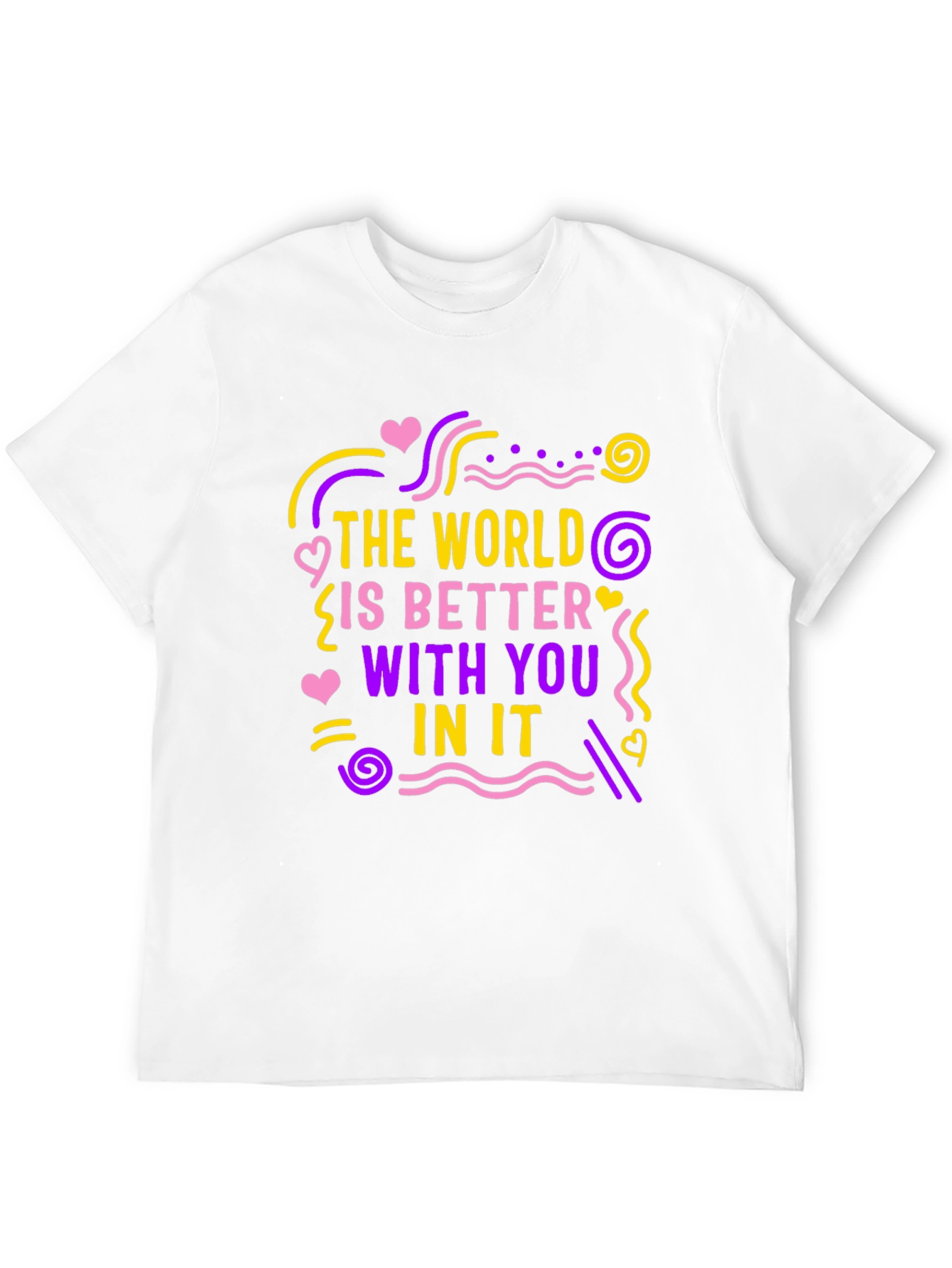 The World Is Better With You T-Shirt