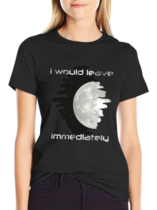 I Would Leave Immediately Moon Graphic Tee