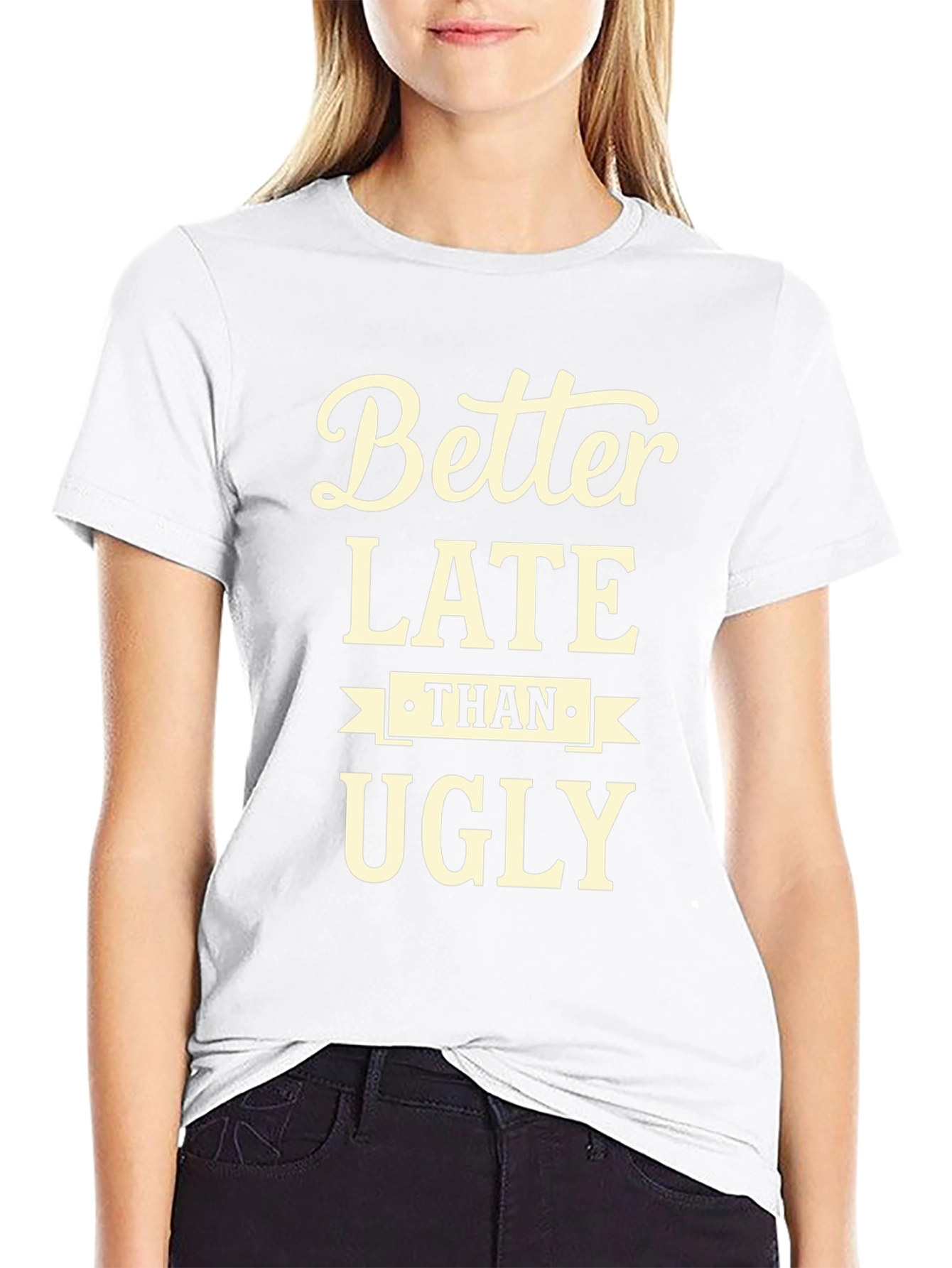 Better Late Than Ugly Graphic Tee