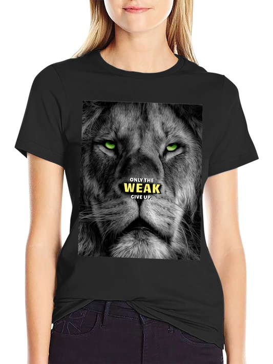 Lion Graphic Tee: Only The Weak Give Up