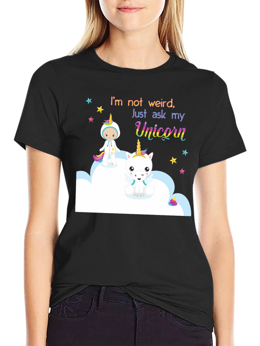 Im Not Weird Ask My Unicorn Graphic Tee