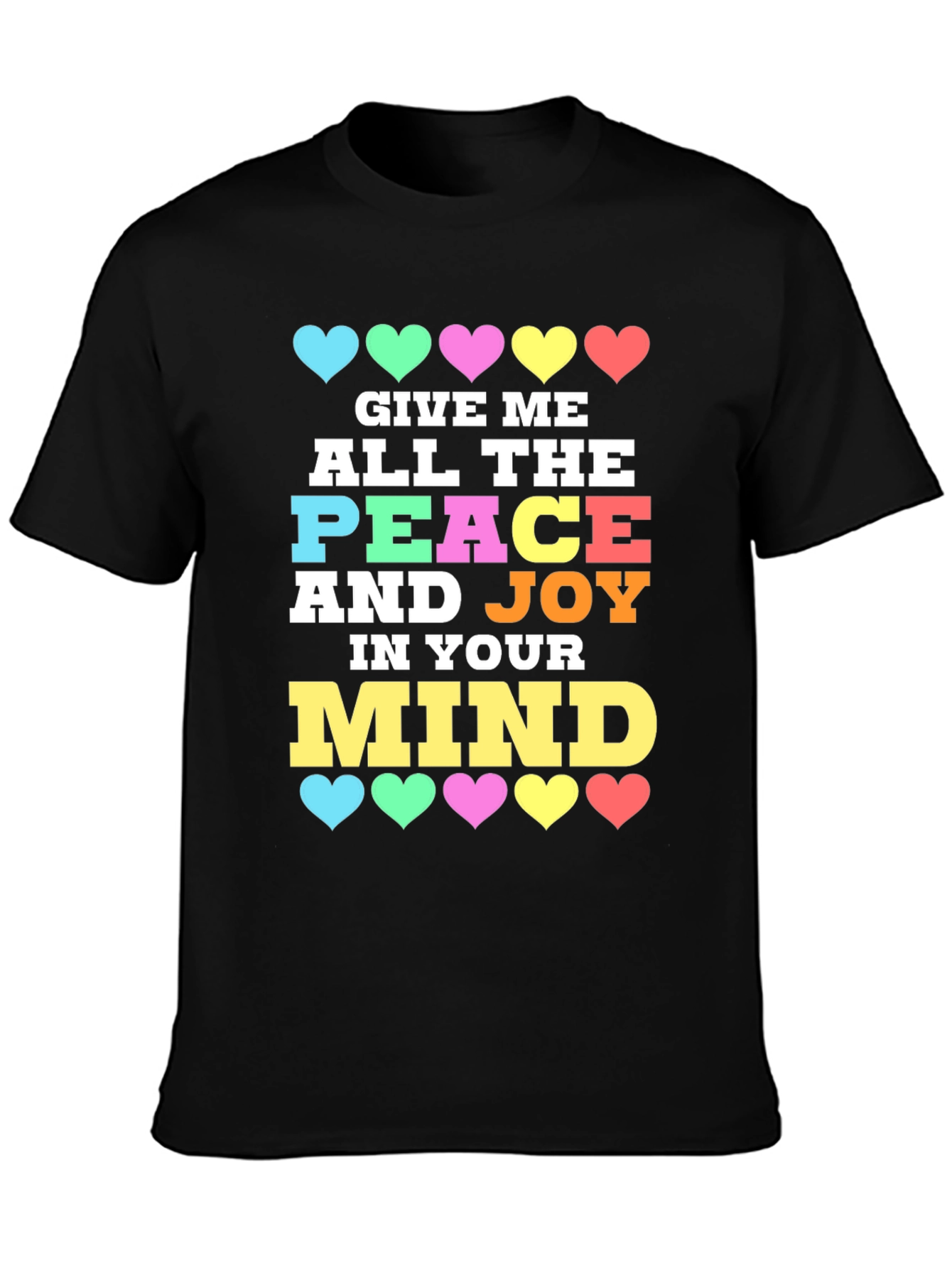 Give Me Peace and Joy Mind T-Shirt