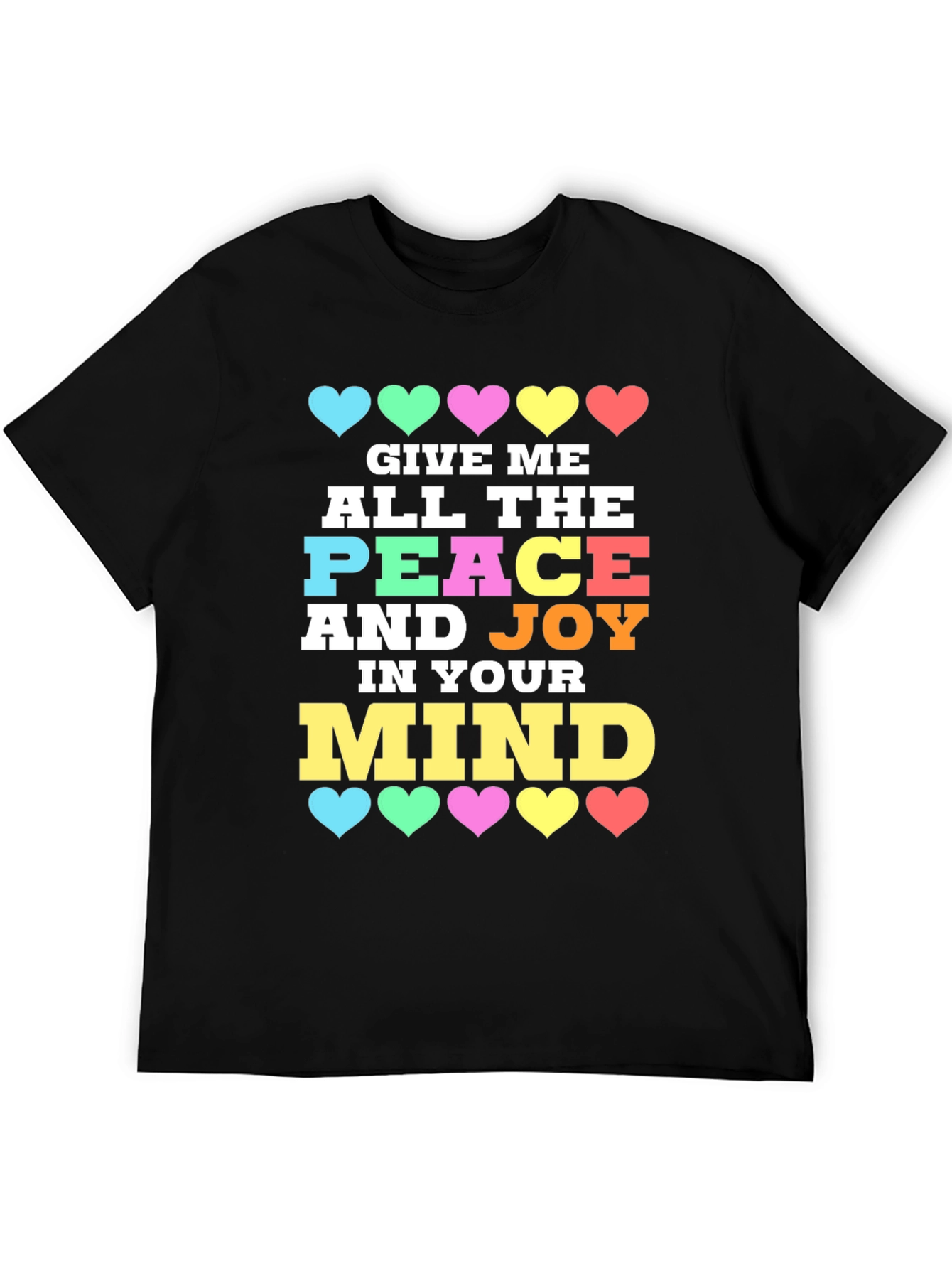 Give Me Peace and Joy Mind T-Shirt