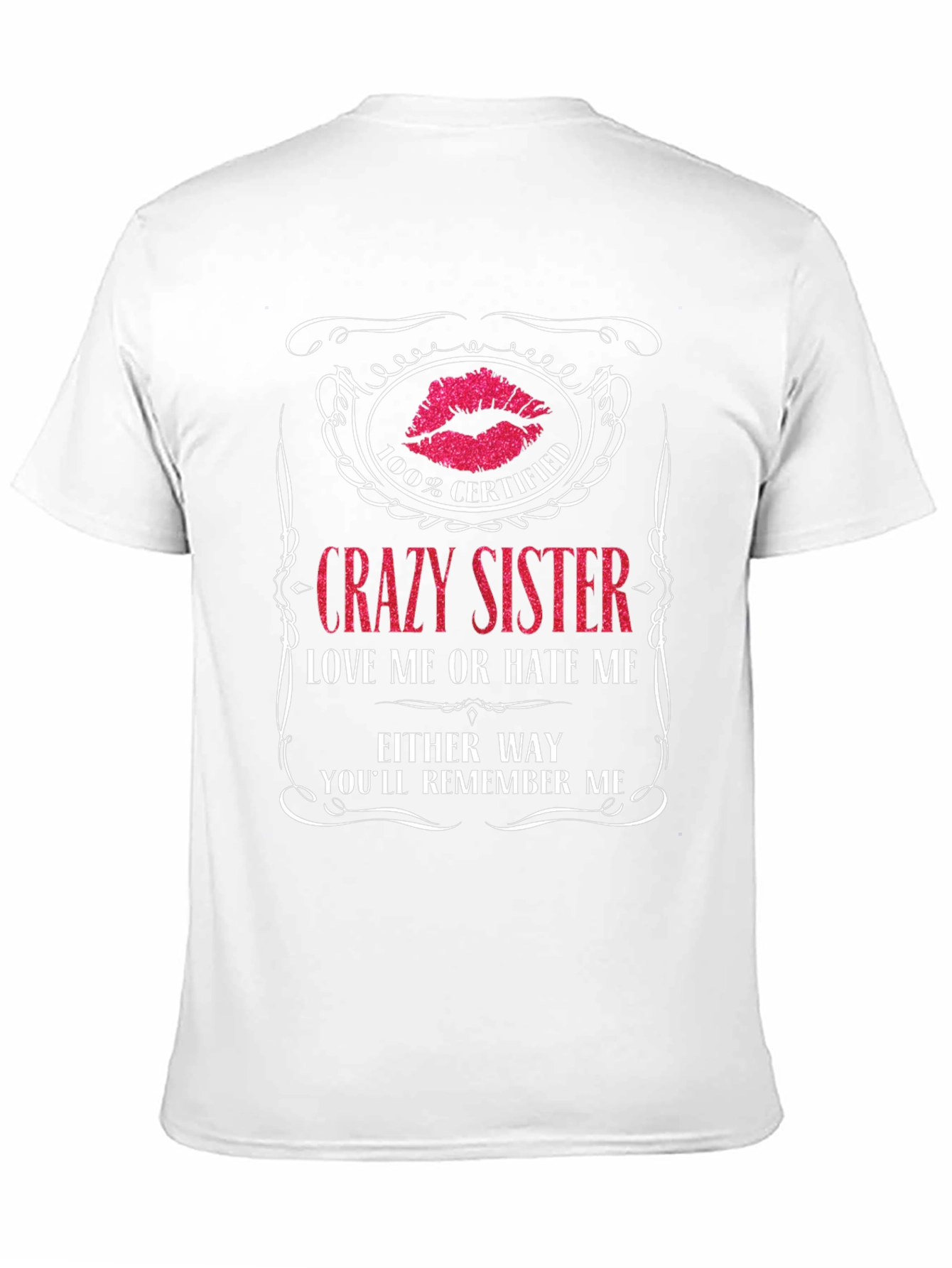 Crazy Sister T-Shirt - Certified Remember Me!
