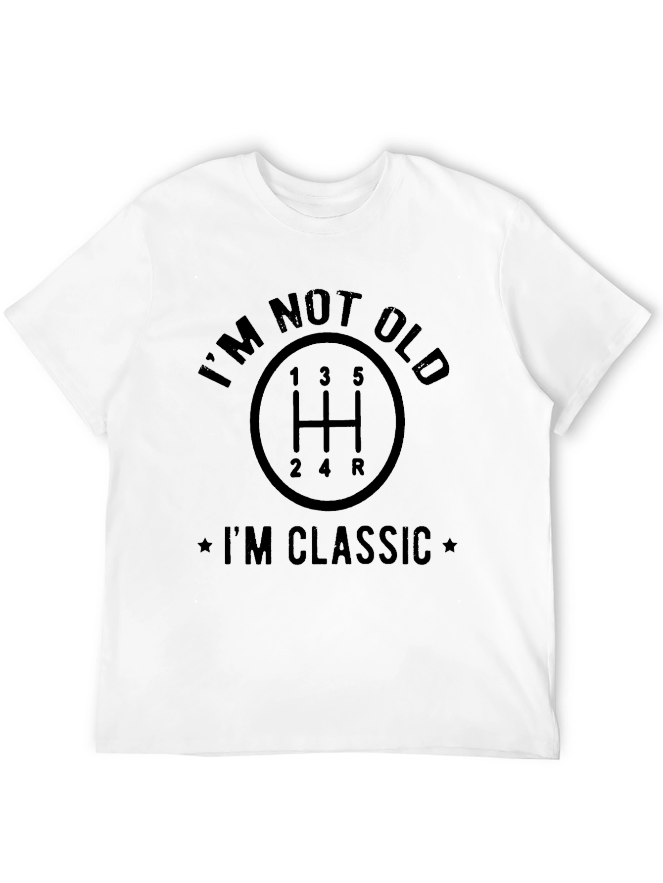 Im Not Old Im Classic T-Shirt Manual Transmission Design