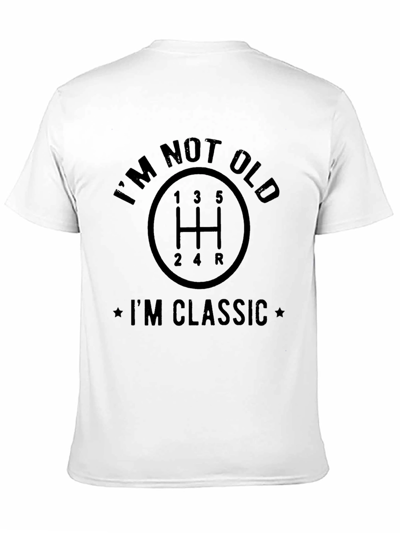 Im Not Old Im Classic T-Shirt Manual Transmission Design