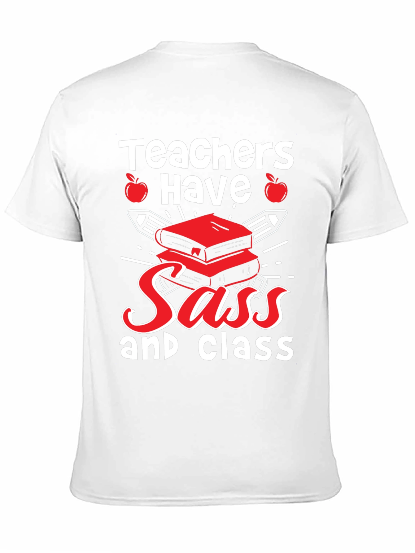 Teachers Have Sass & Class T-Shirt