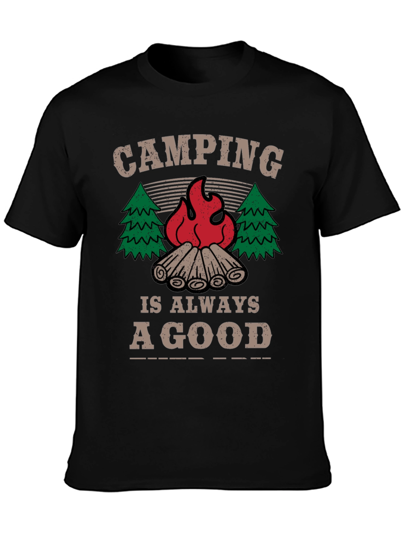 Camping is Always a Good Idea T-Shirt
