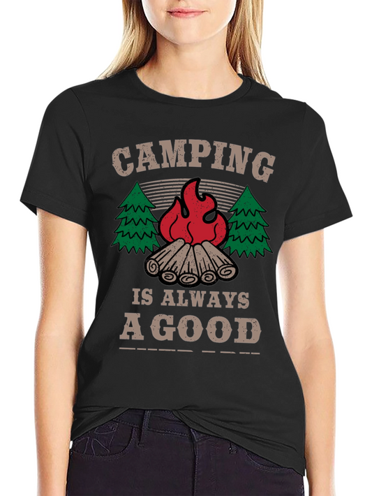 Camping is Always a Good Idea T-Shirt