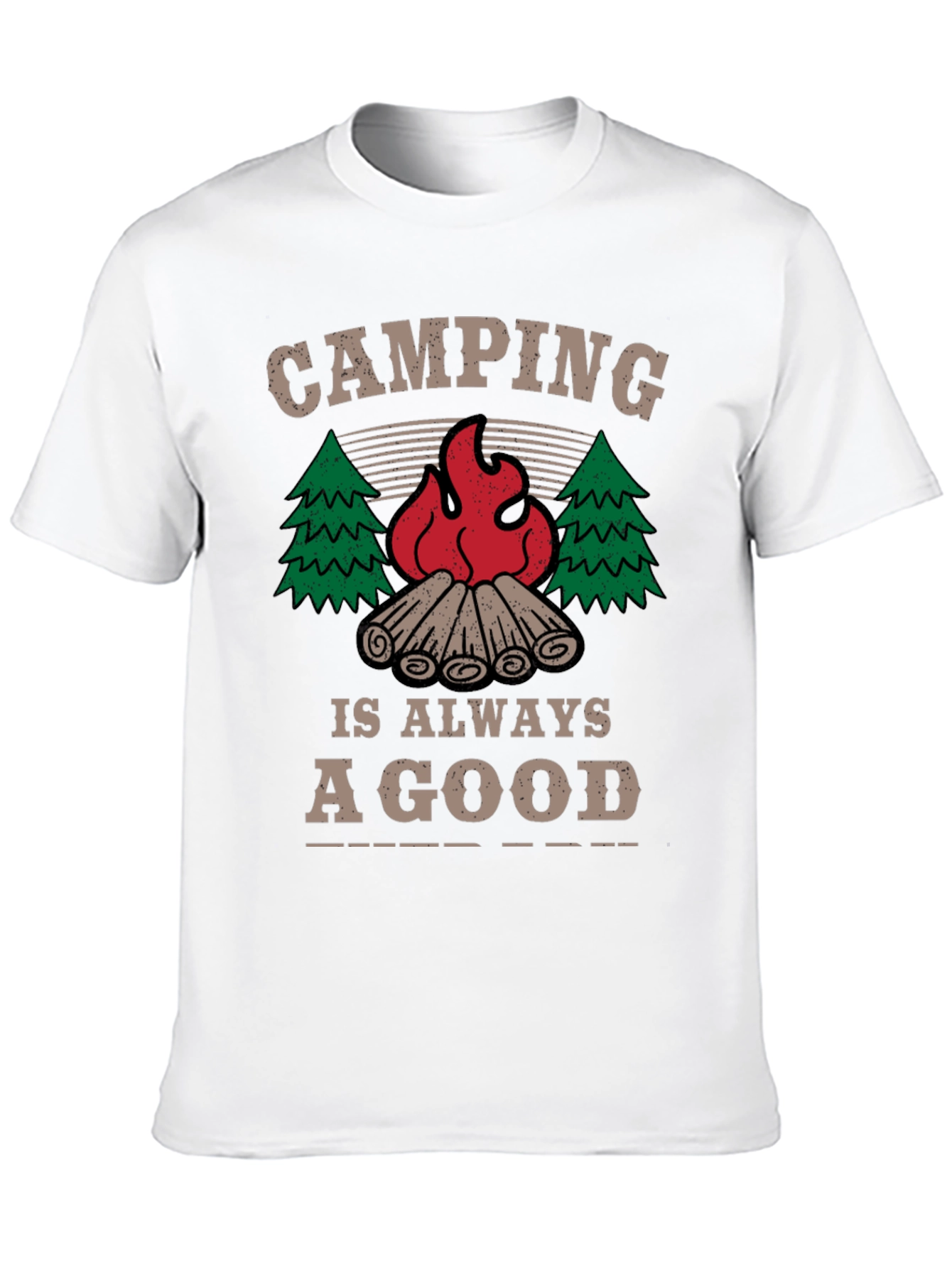 Camping is Always a Good Idea T-Shirt