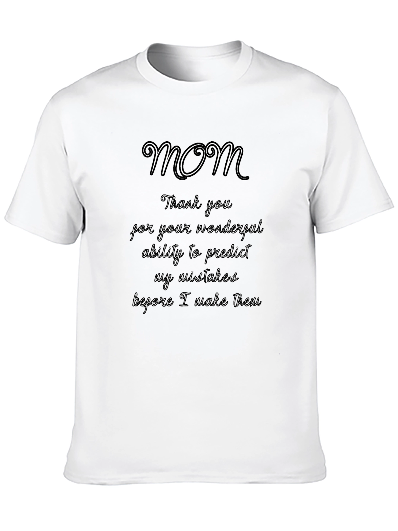 Funny Mom T-Shirt: Predicts My Mistakes