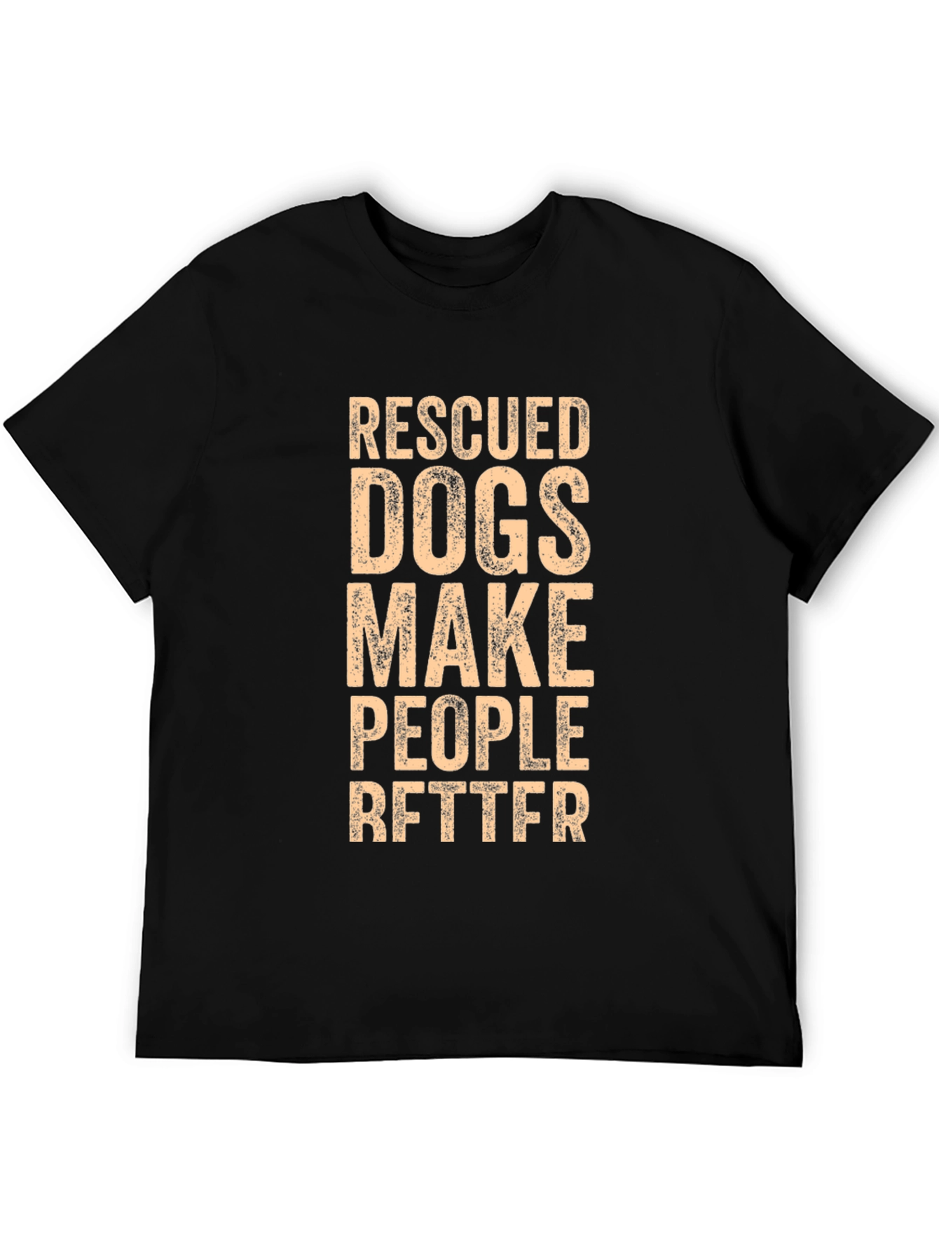 Rescued Dogs Make People Better Graphic Tee