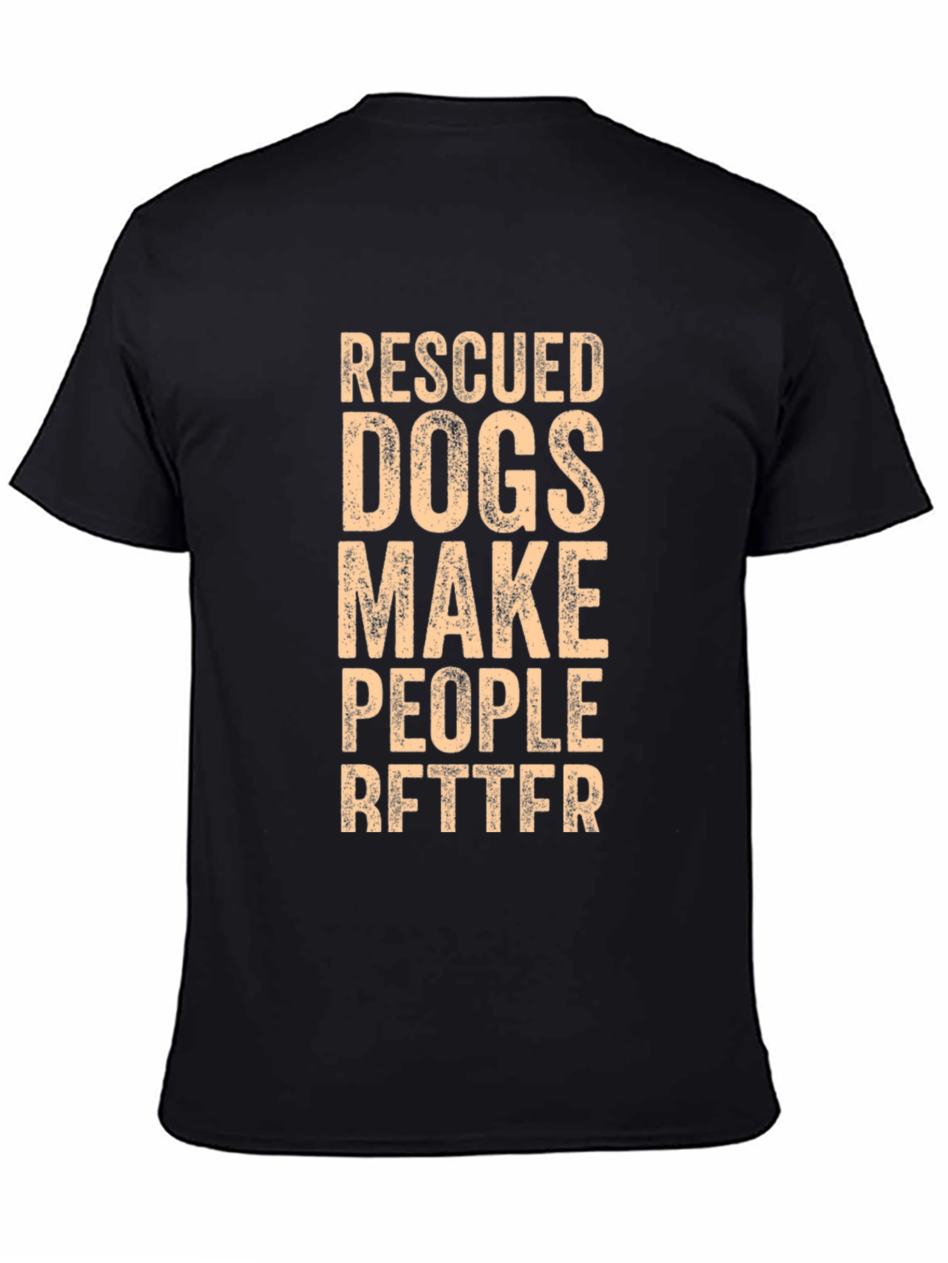 Rescued Dogs Make People Better Graphic Tee